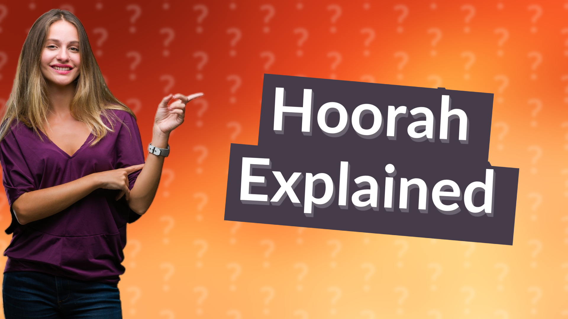 Hoorah Explained