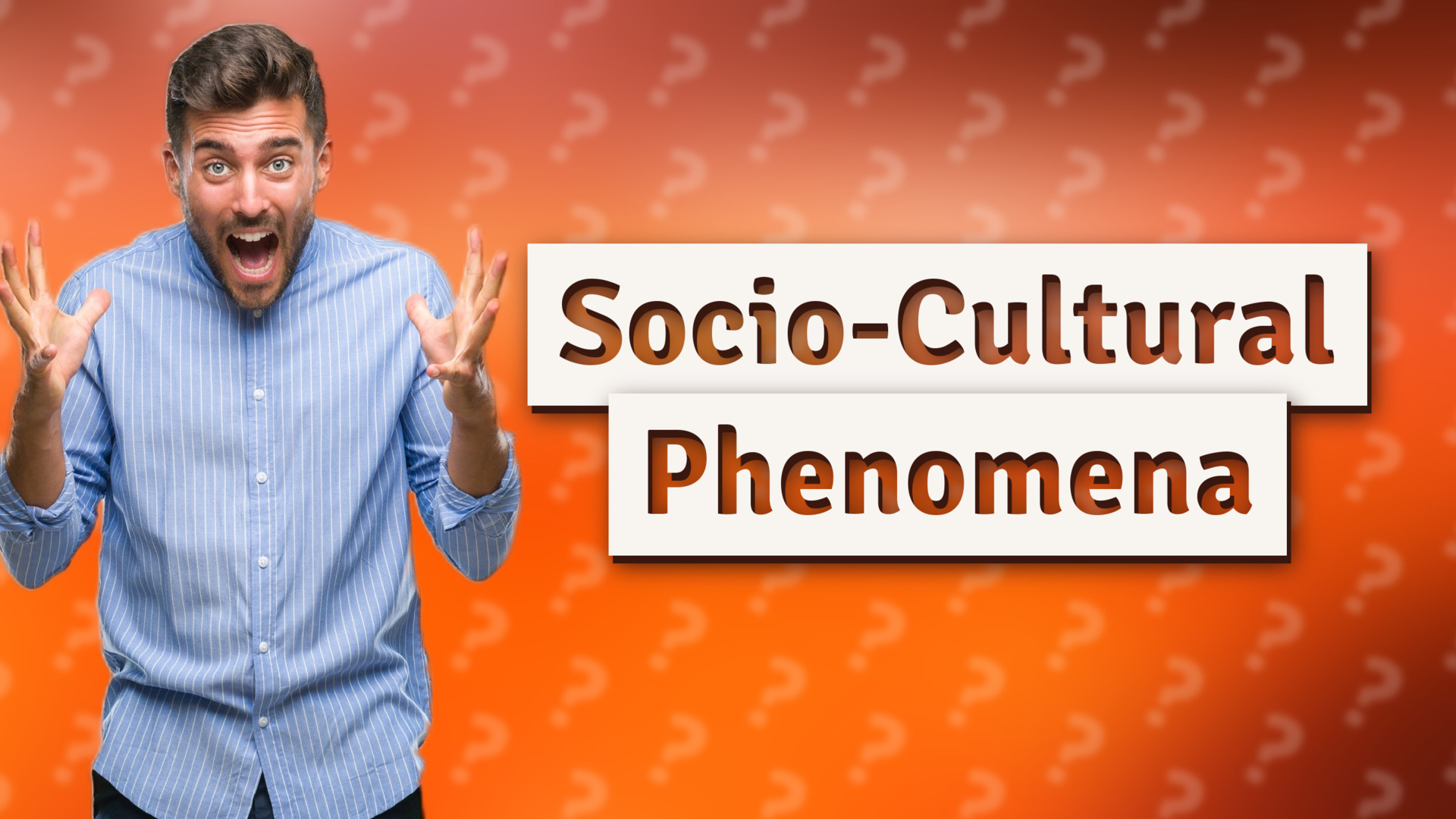 Socio-Cultural Phenomena