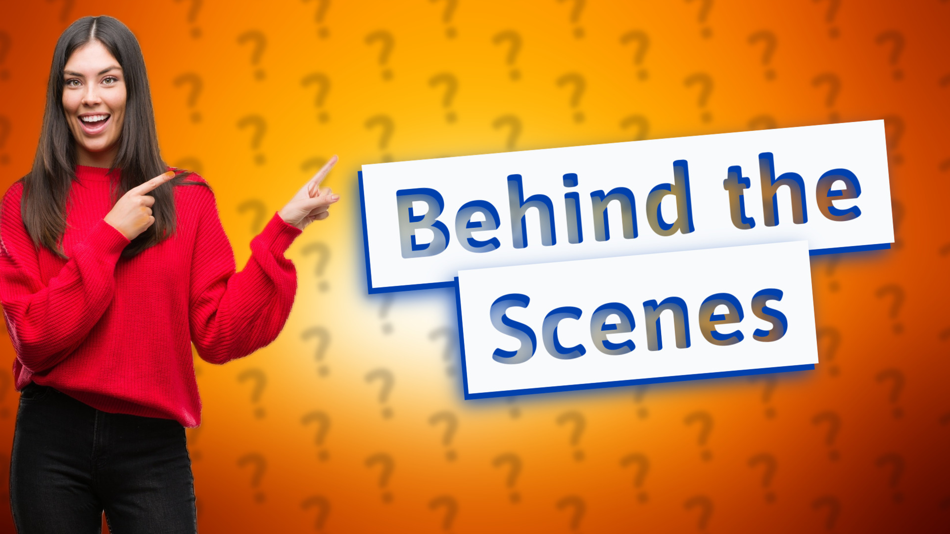 Behind the Scenes