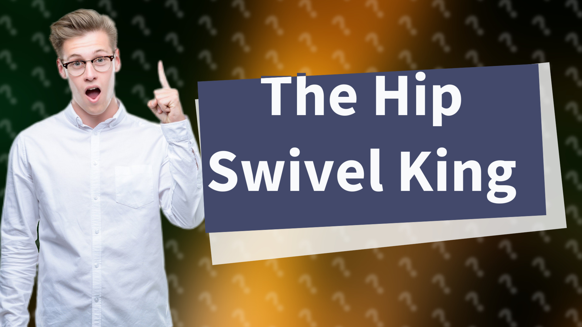 The Hip Swivel King