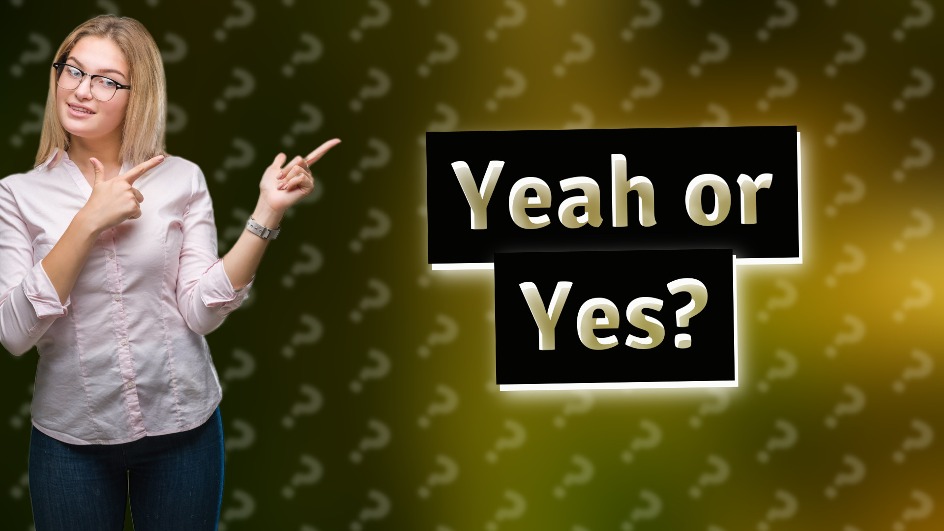 Yeah or Yes?