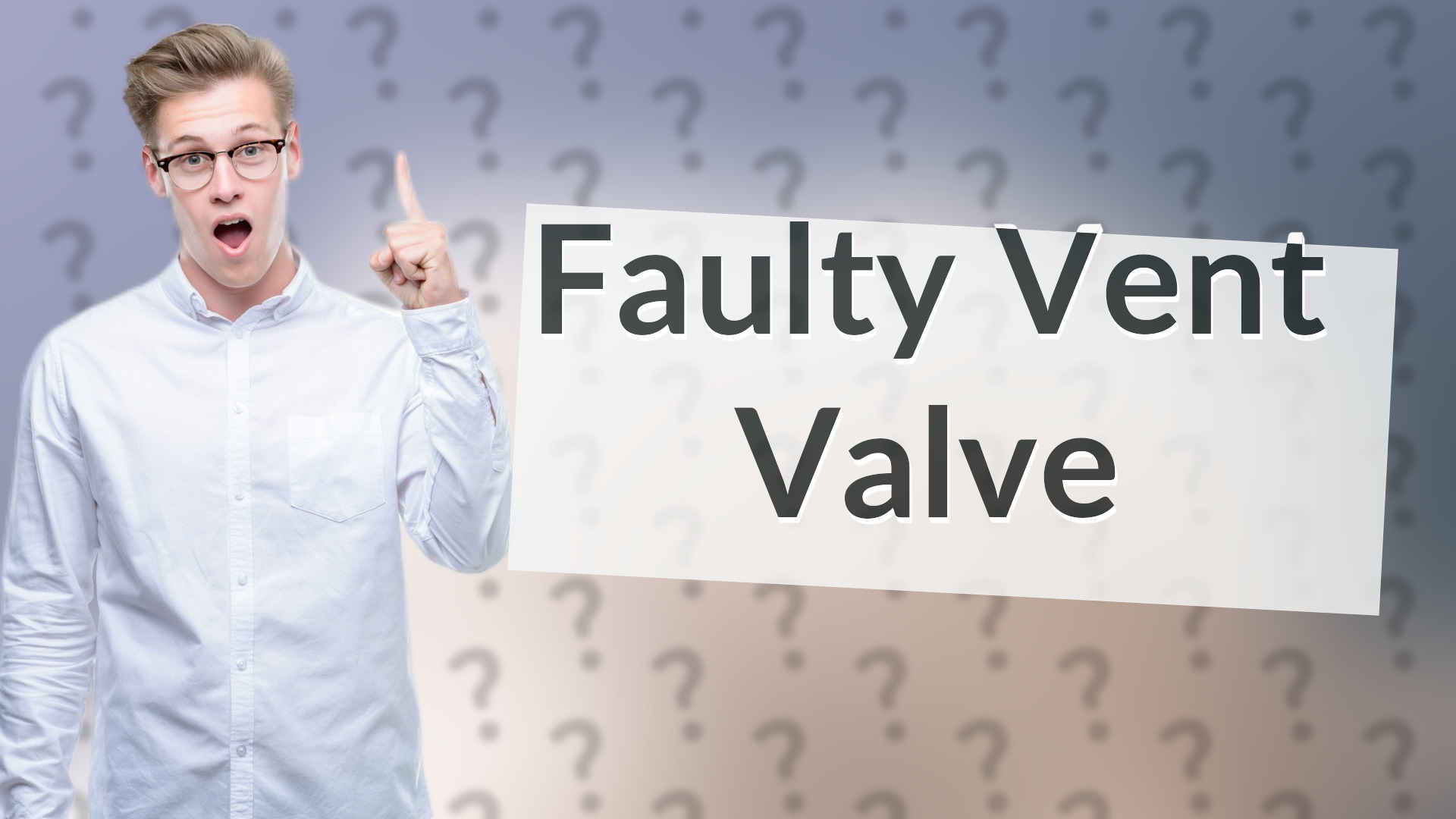 Faulty Vent Valve