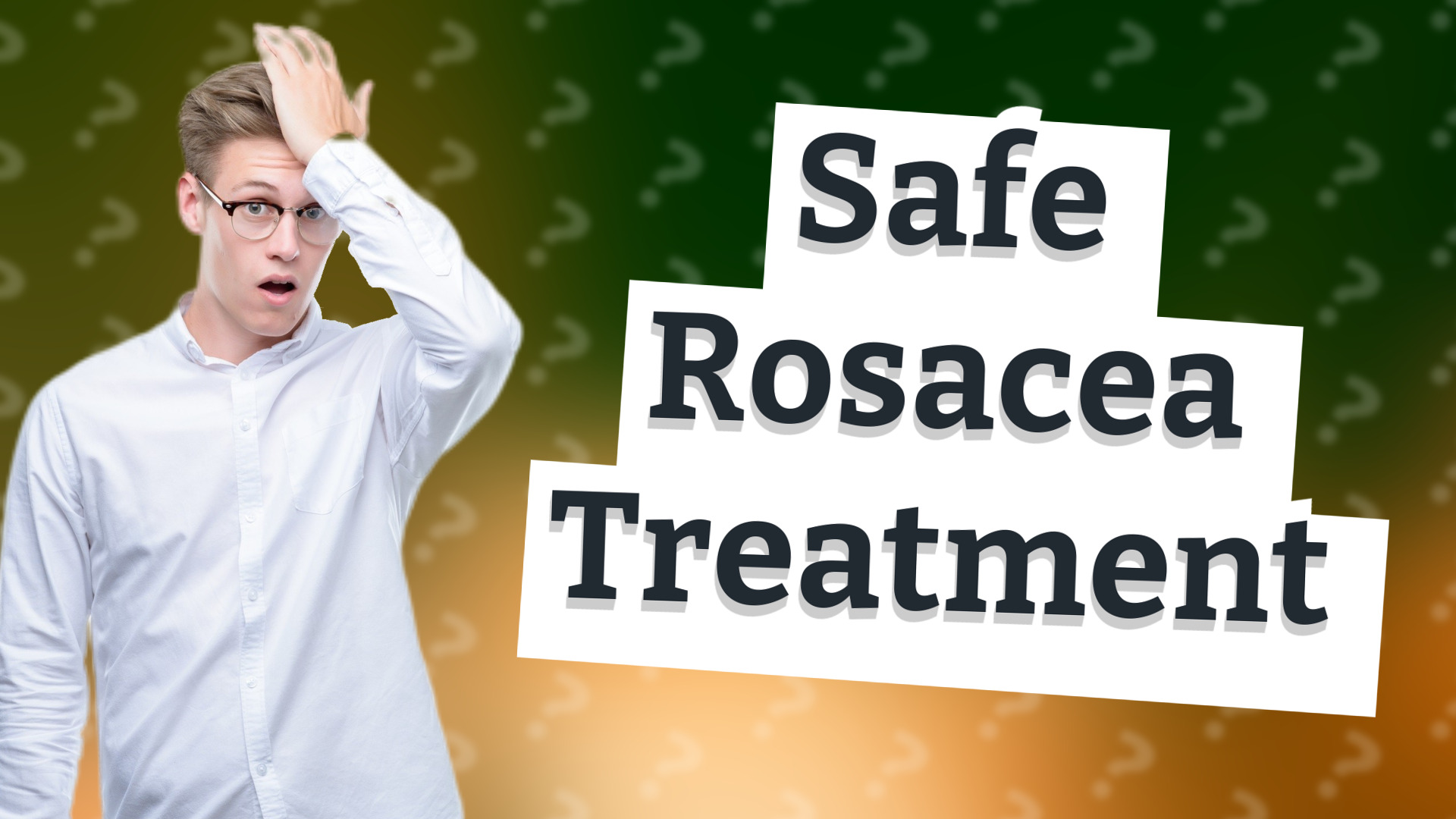 Safe Rosacea Treatment