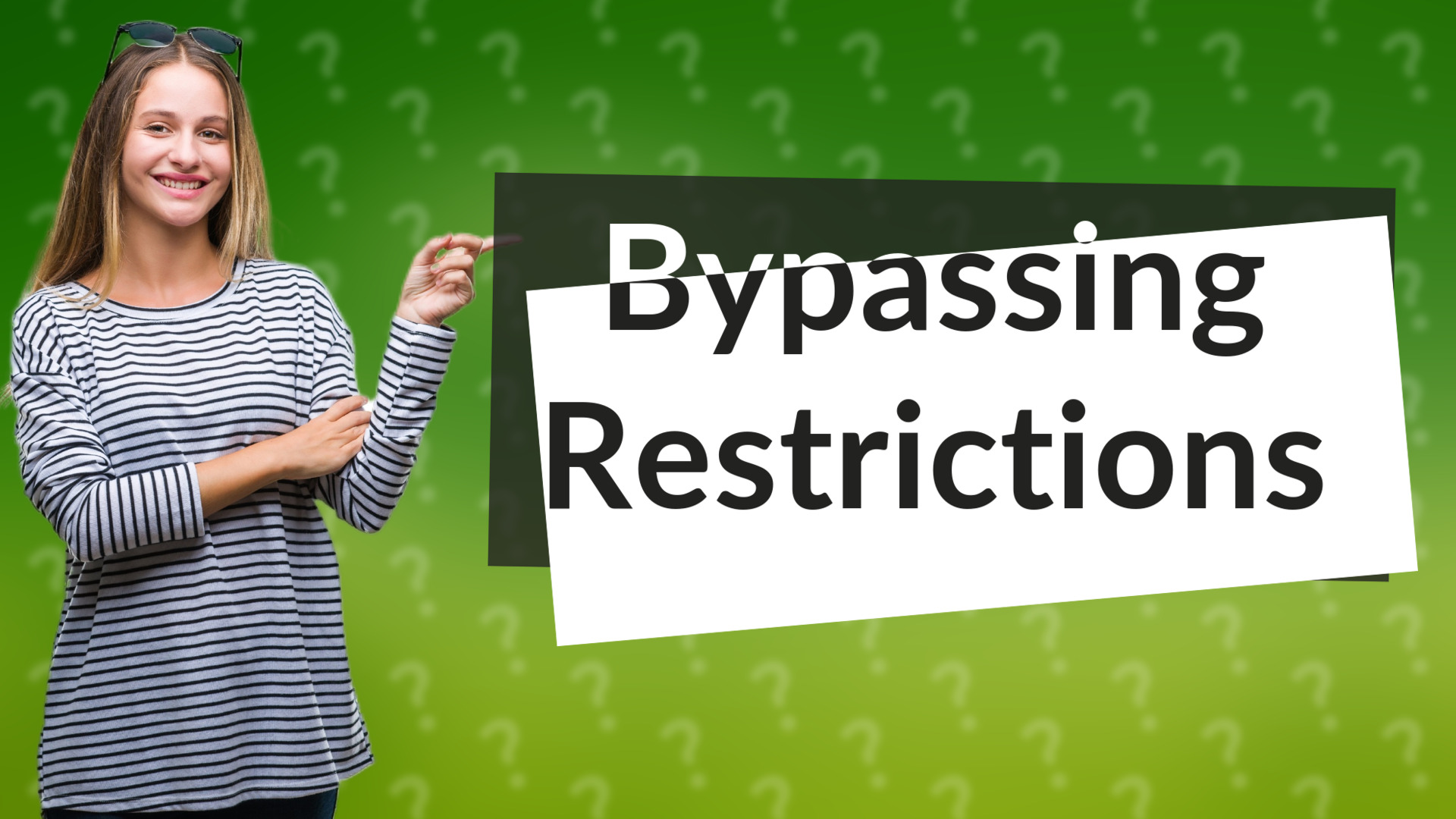 Bypassing Restrictions