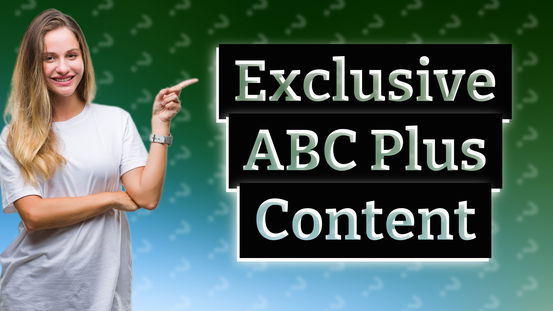 Exclusive ABC Plus Content