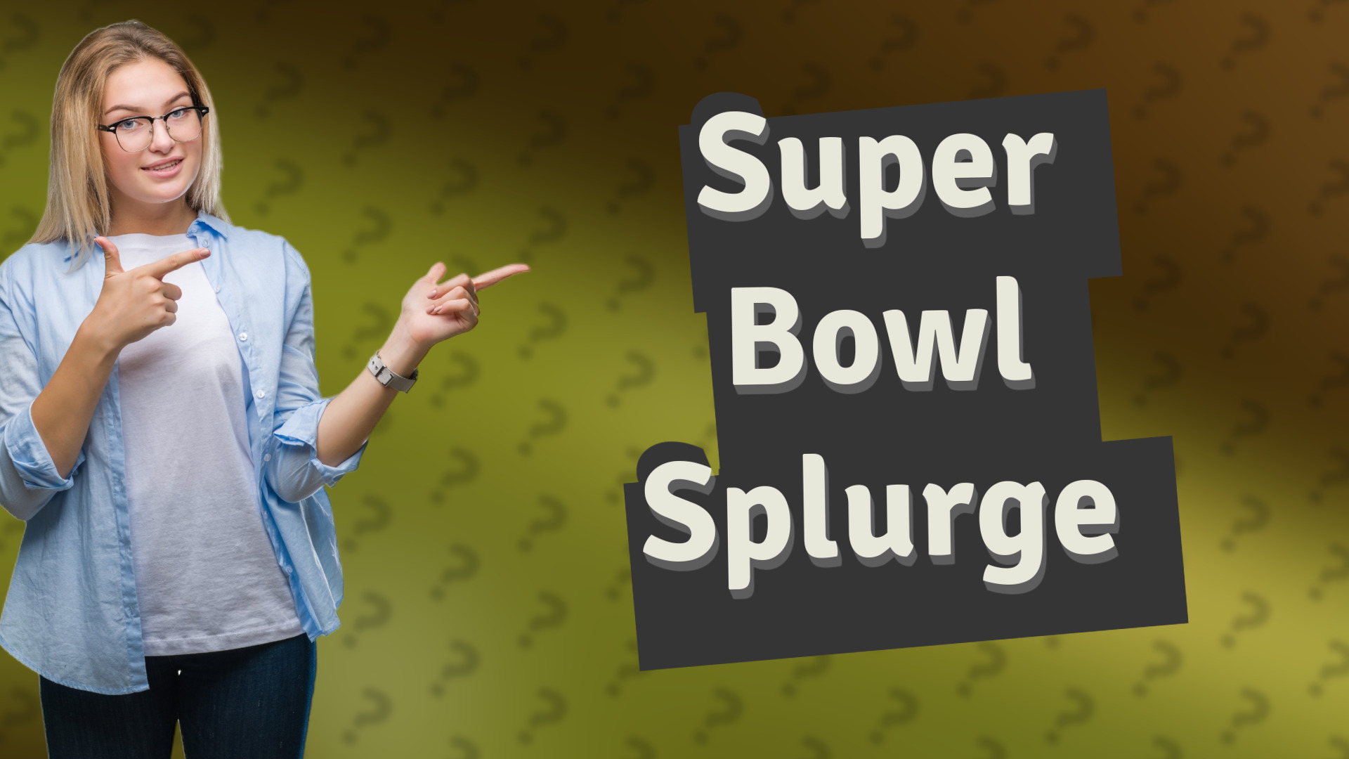 Super Bowl Splurge