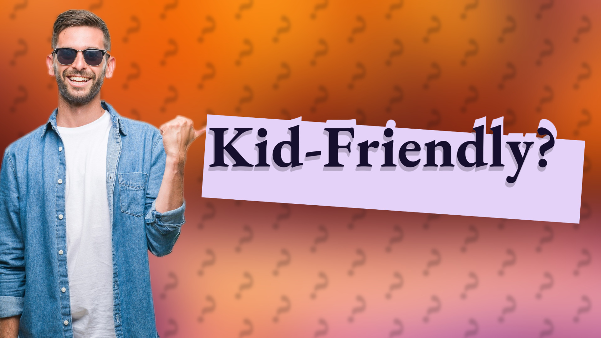 Kid-Friendly?