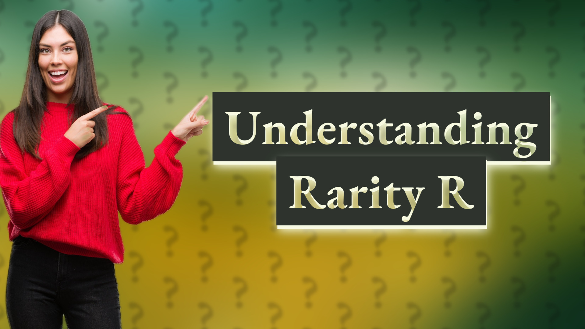 Understanding Rarity R