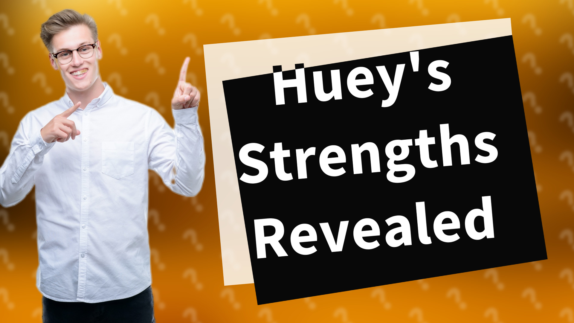 Huey's Strengths Revealed