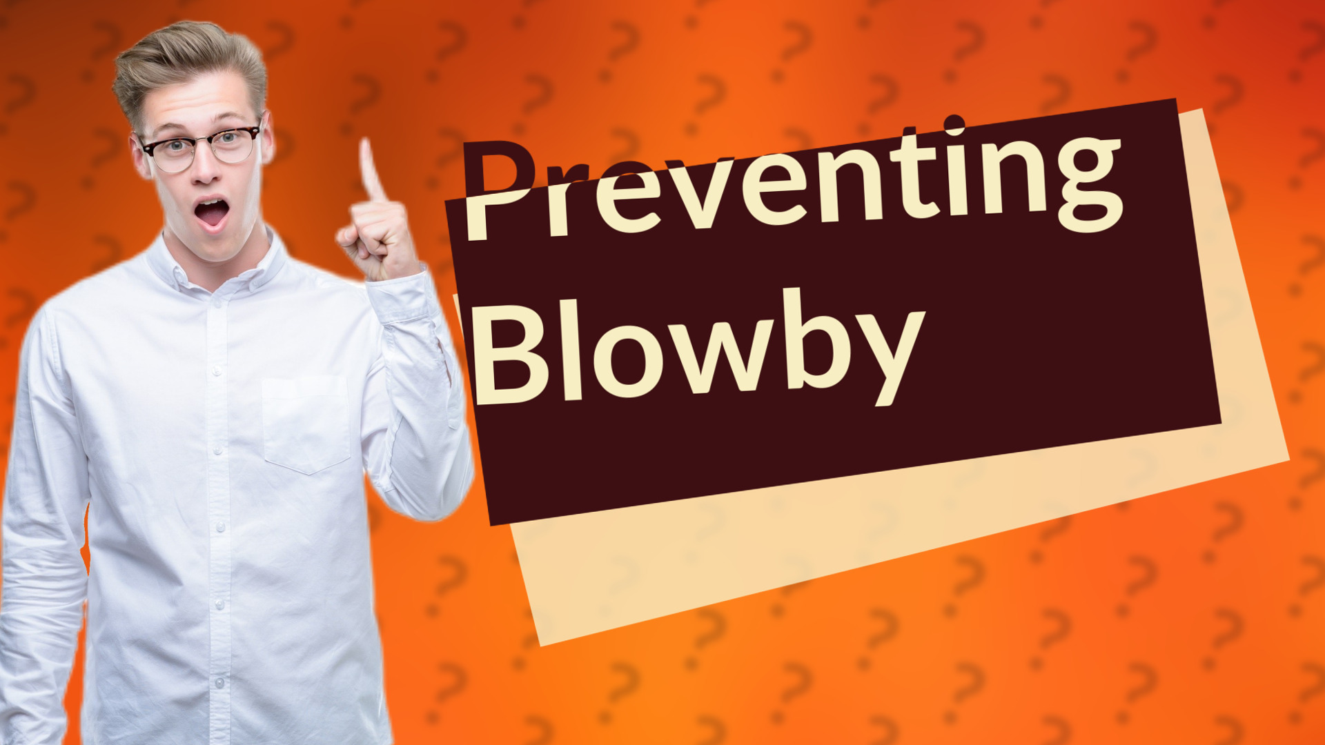 Preventing Blowby