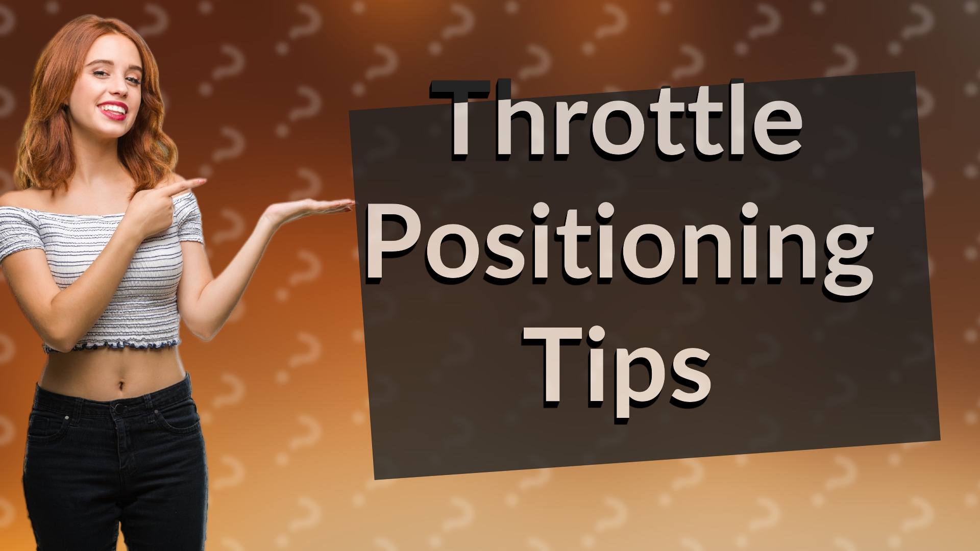 Throttle Positioning Tips