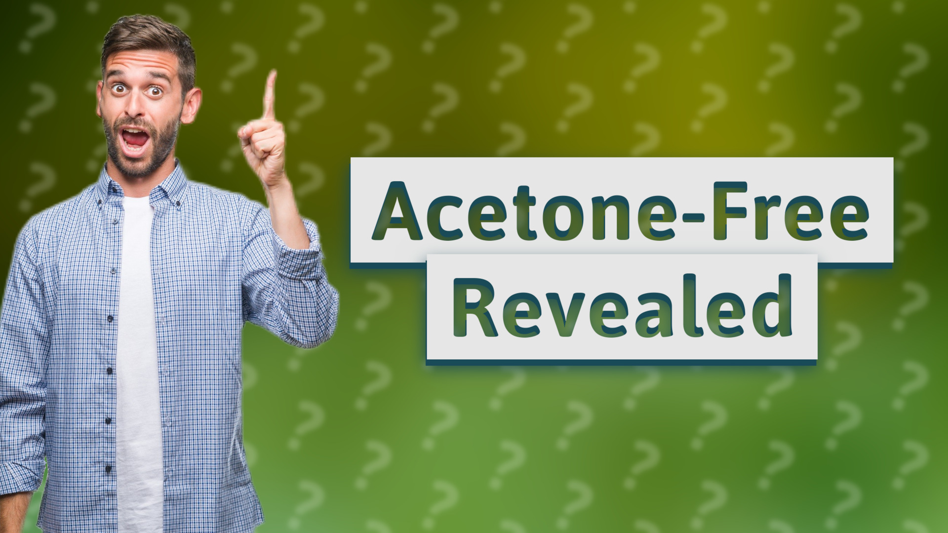 Acetone-Free Revealed