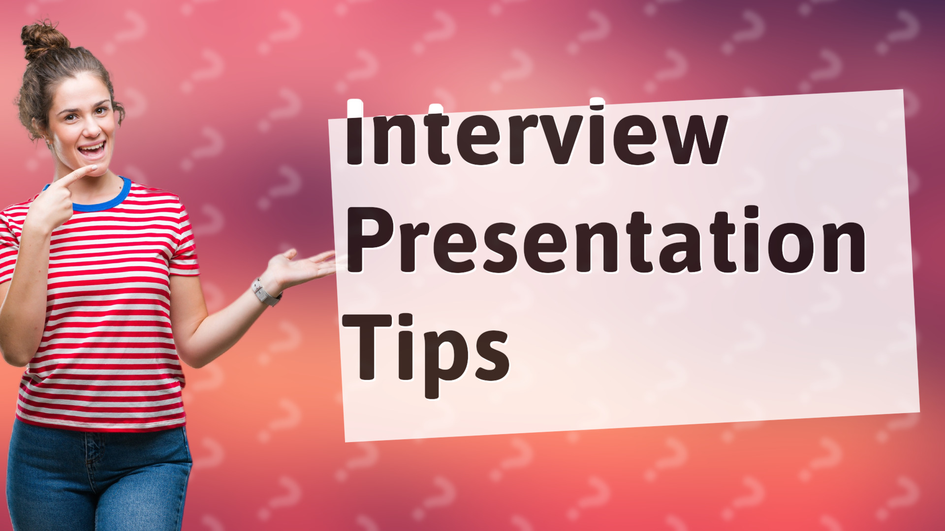 Interview Presentation Tips