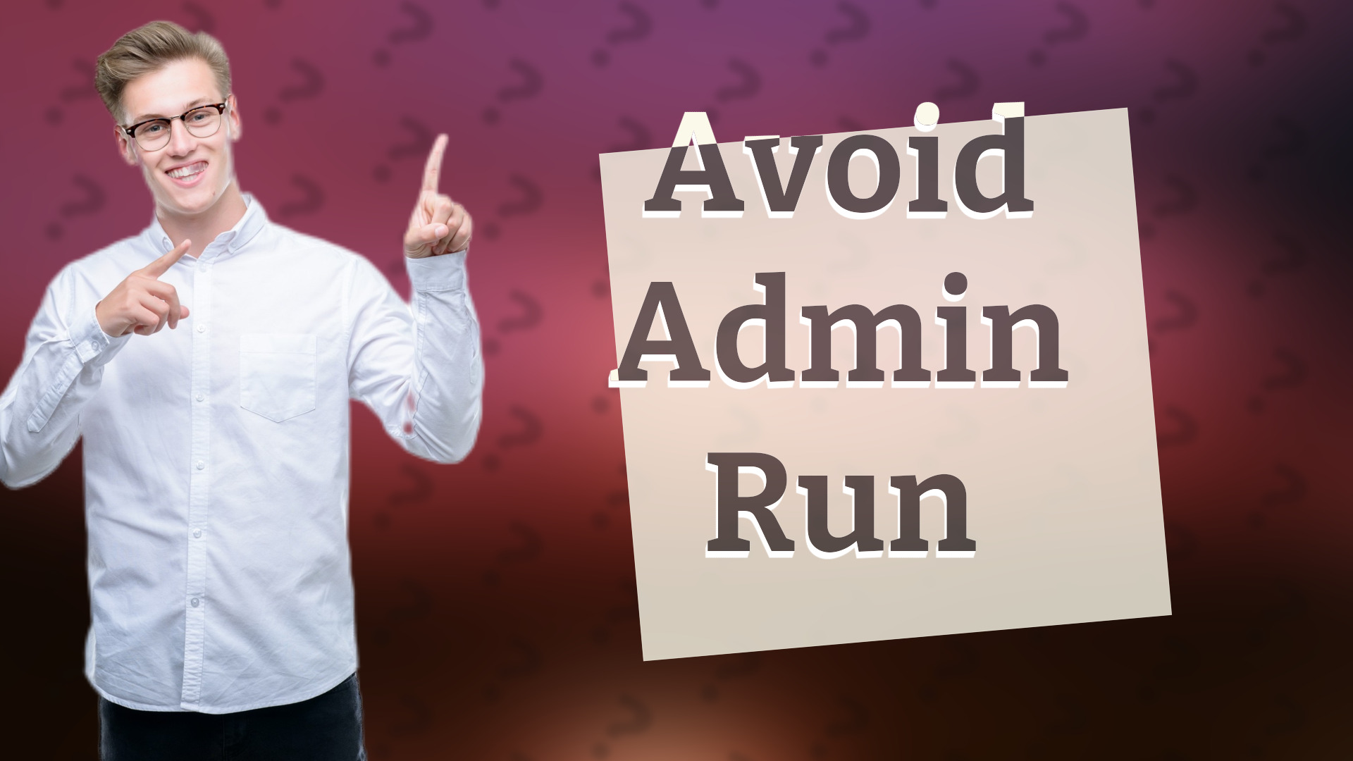 Avoid Admin Run