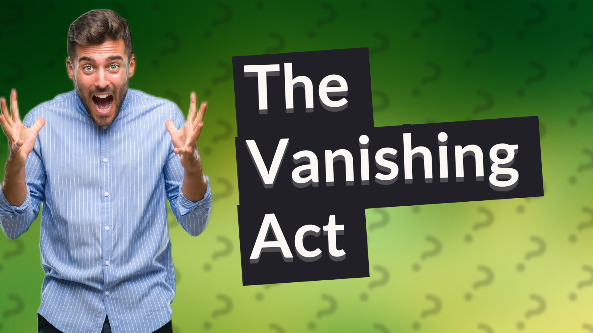The Vanishing Act