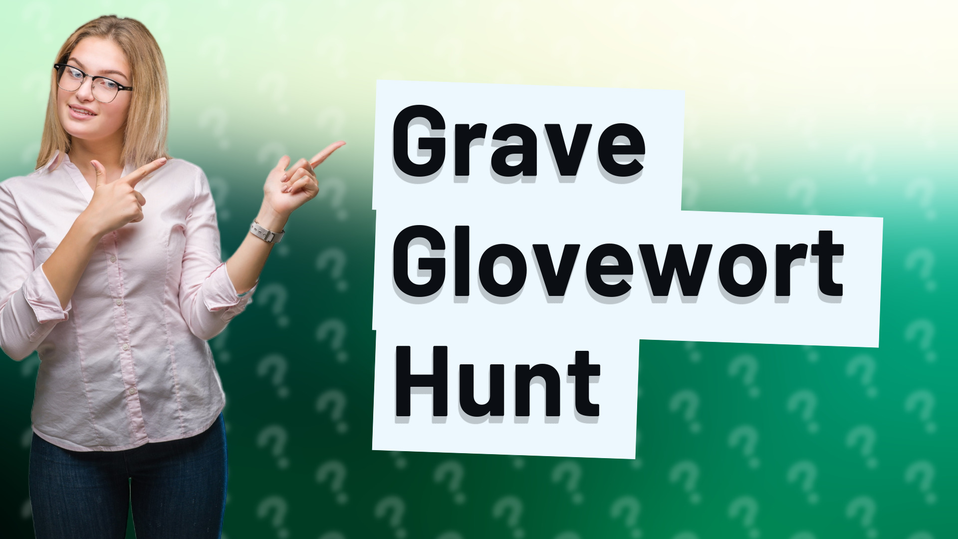 Grave Glovewort Hunt
