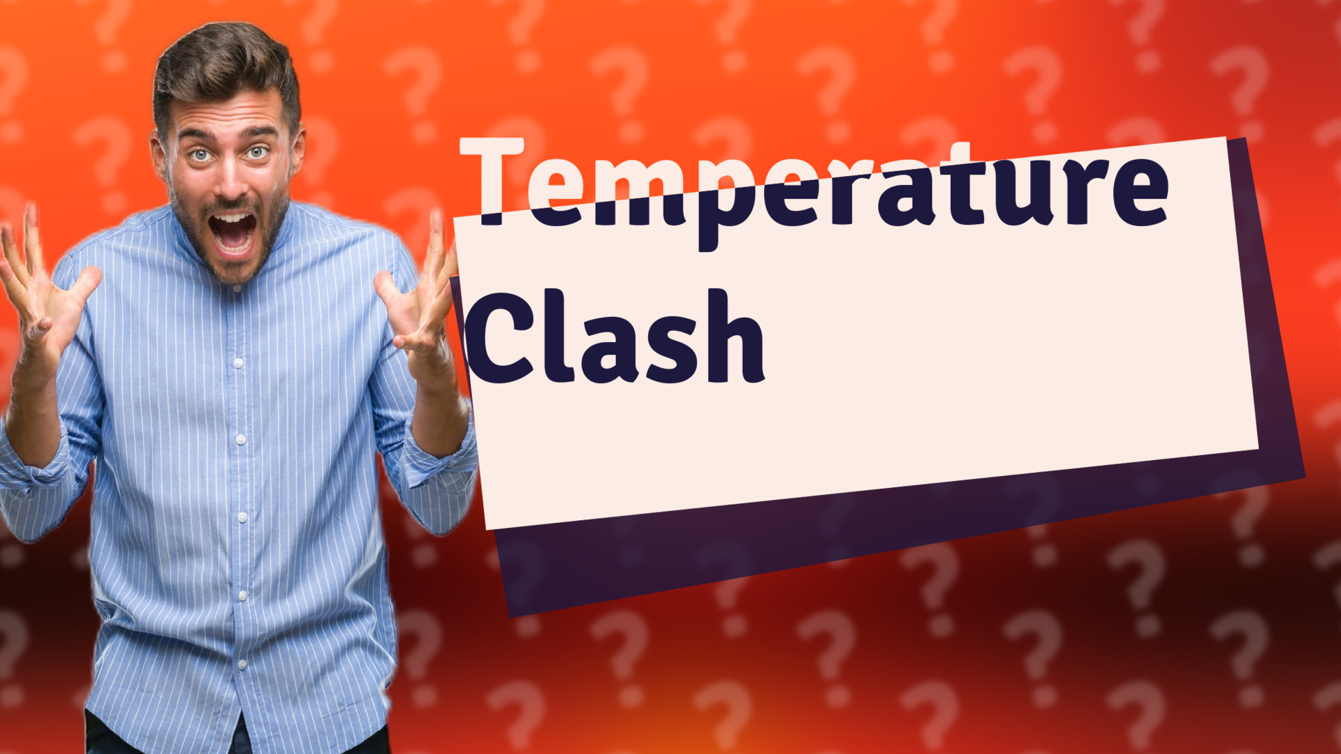 Temperature Clash