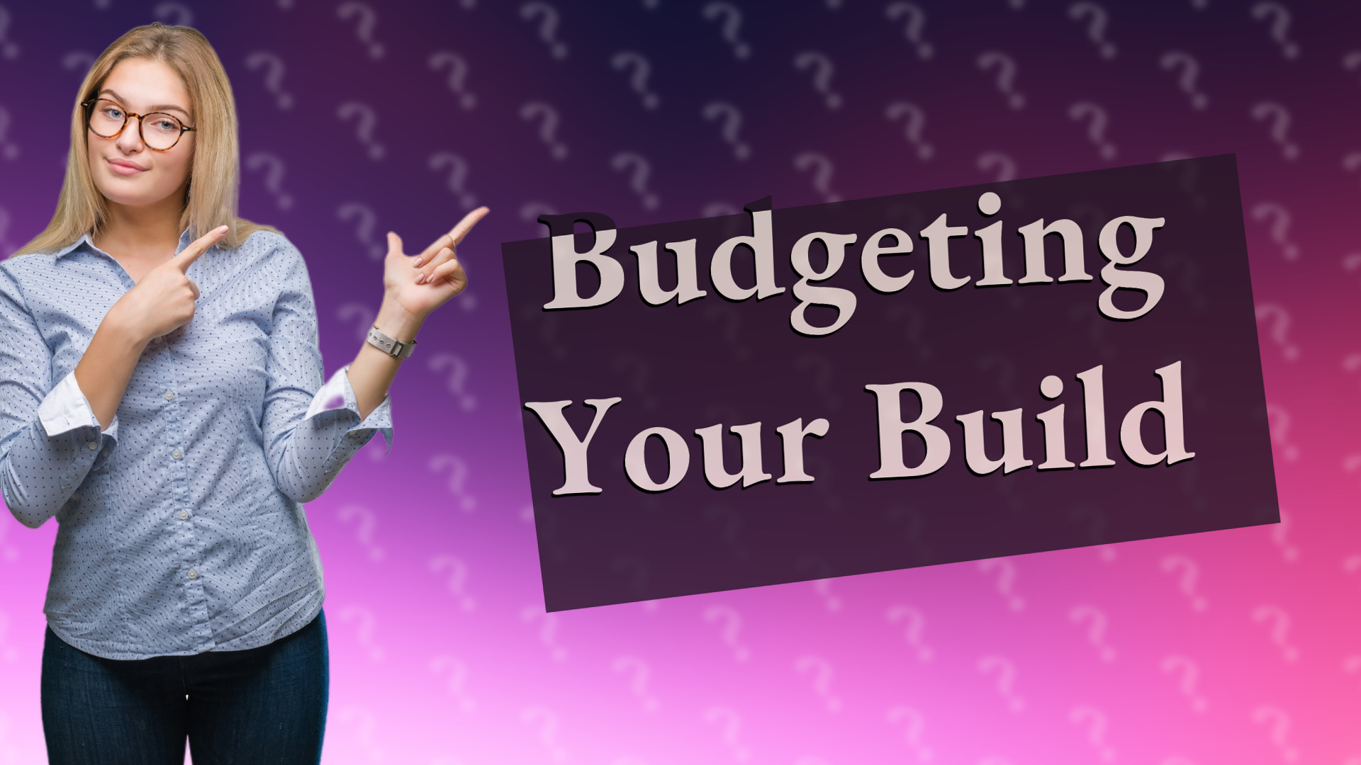 Budgeting Your Build