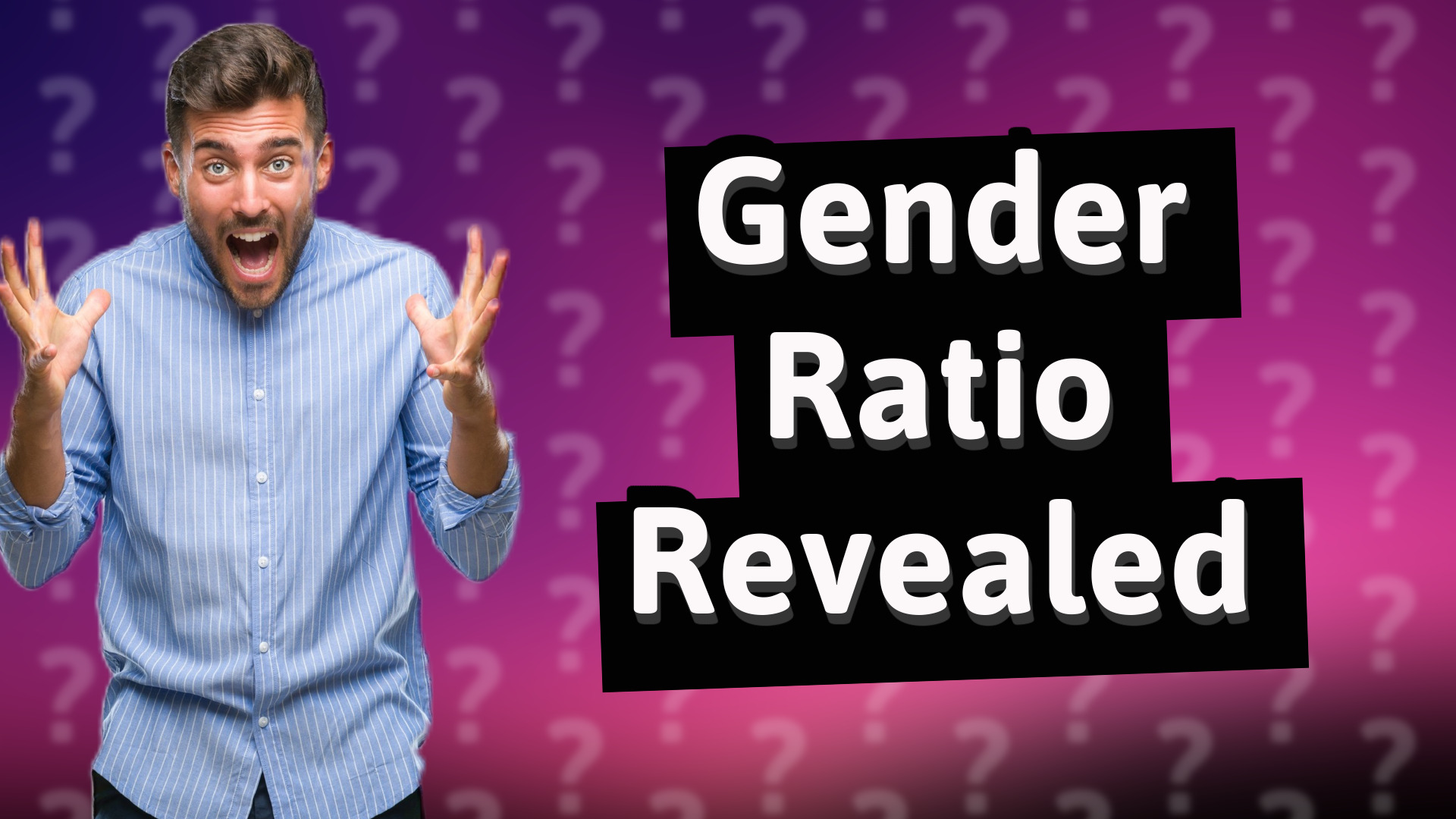 Gender Ratio Revealed