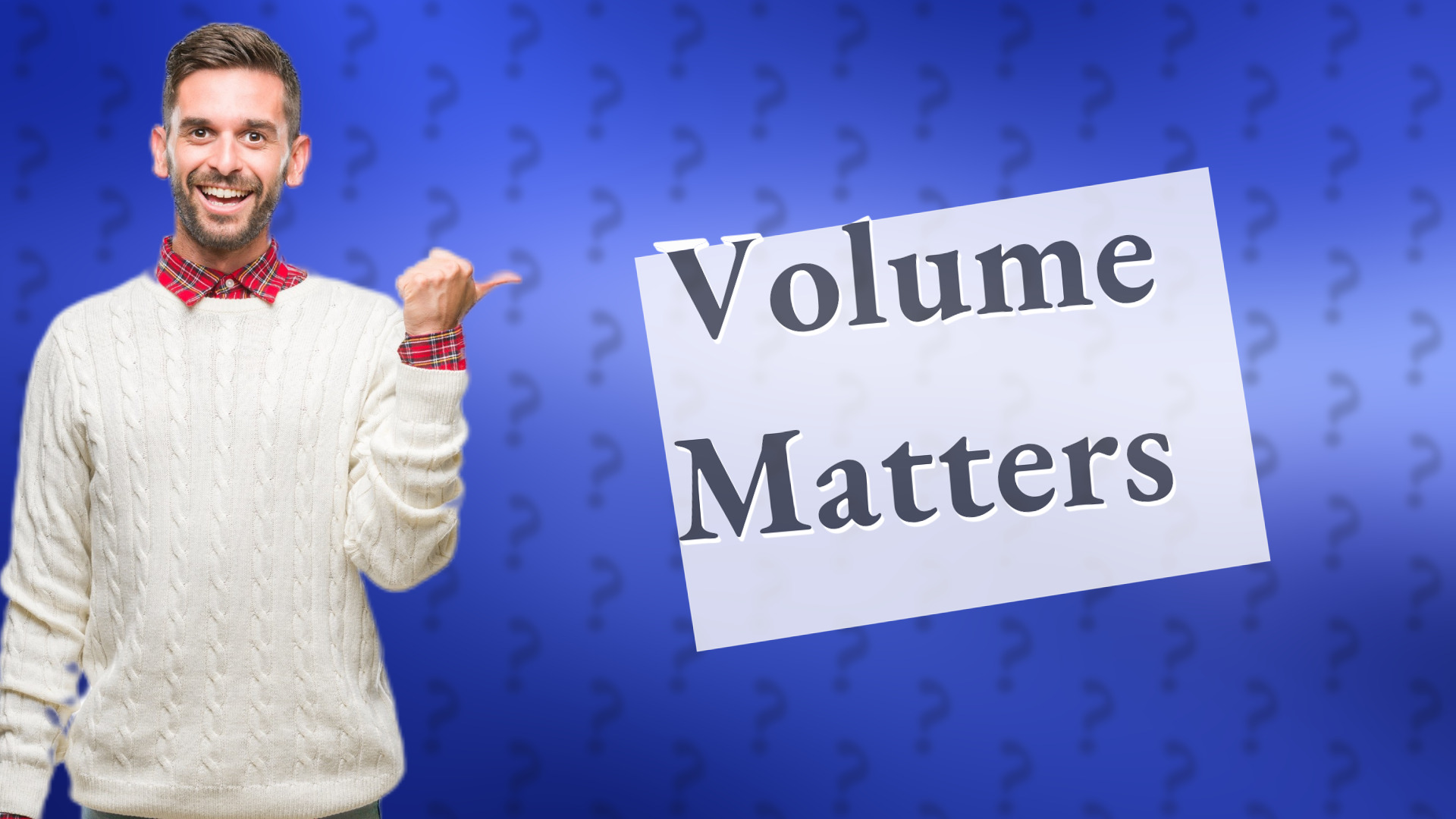 Volume Matters