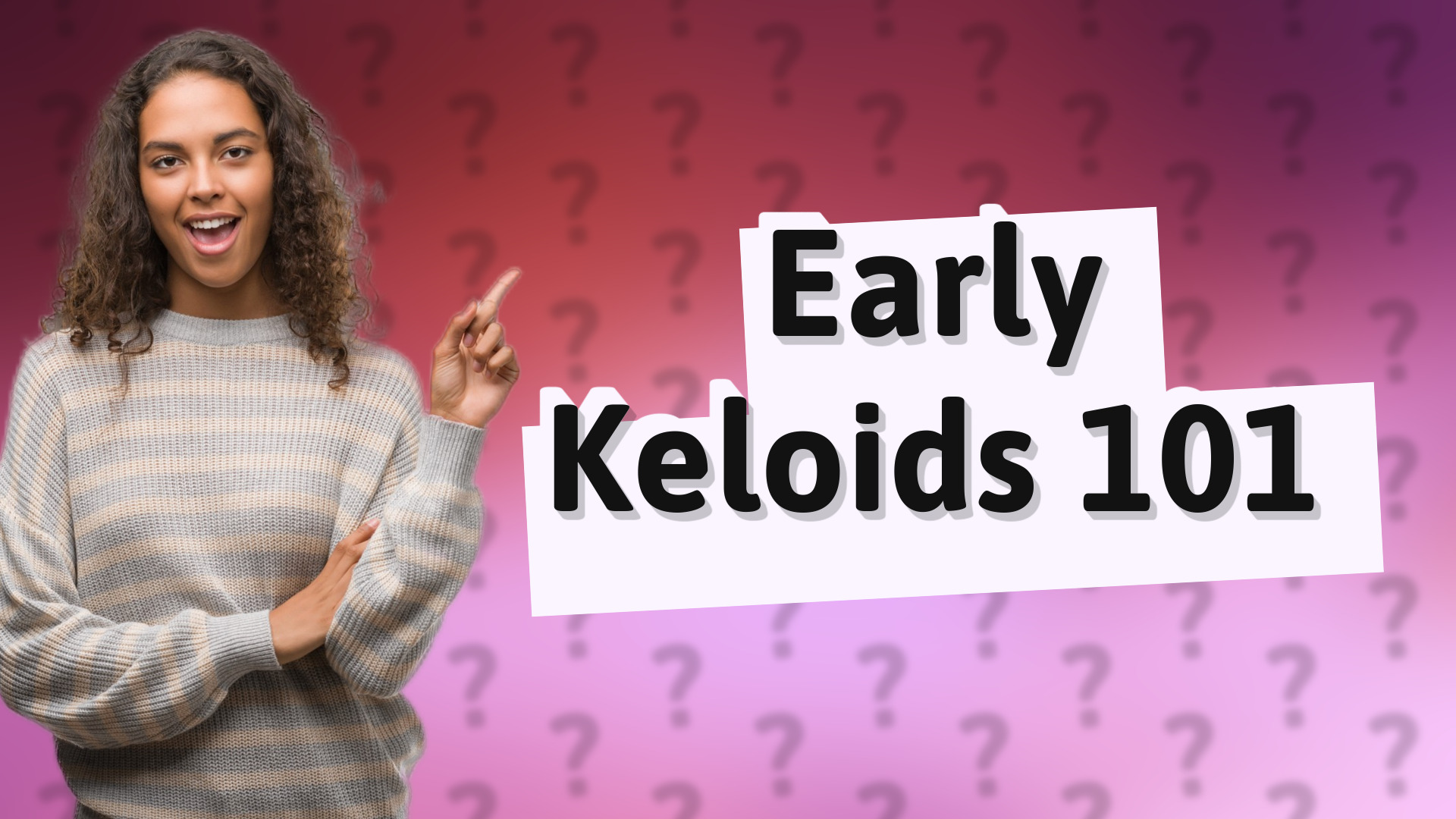 Early Keloids 101