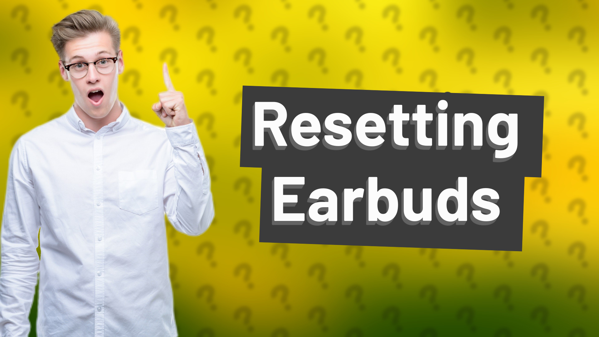 Resetting Earbuds