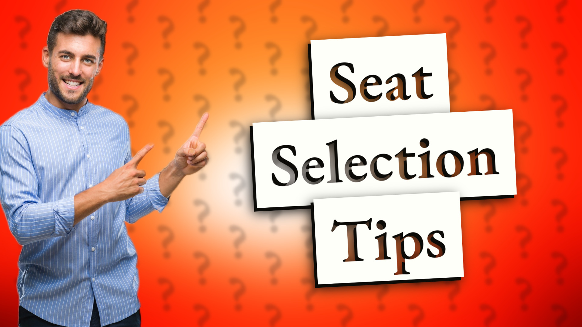 Seat Selection Tips