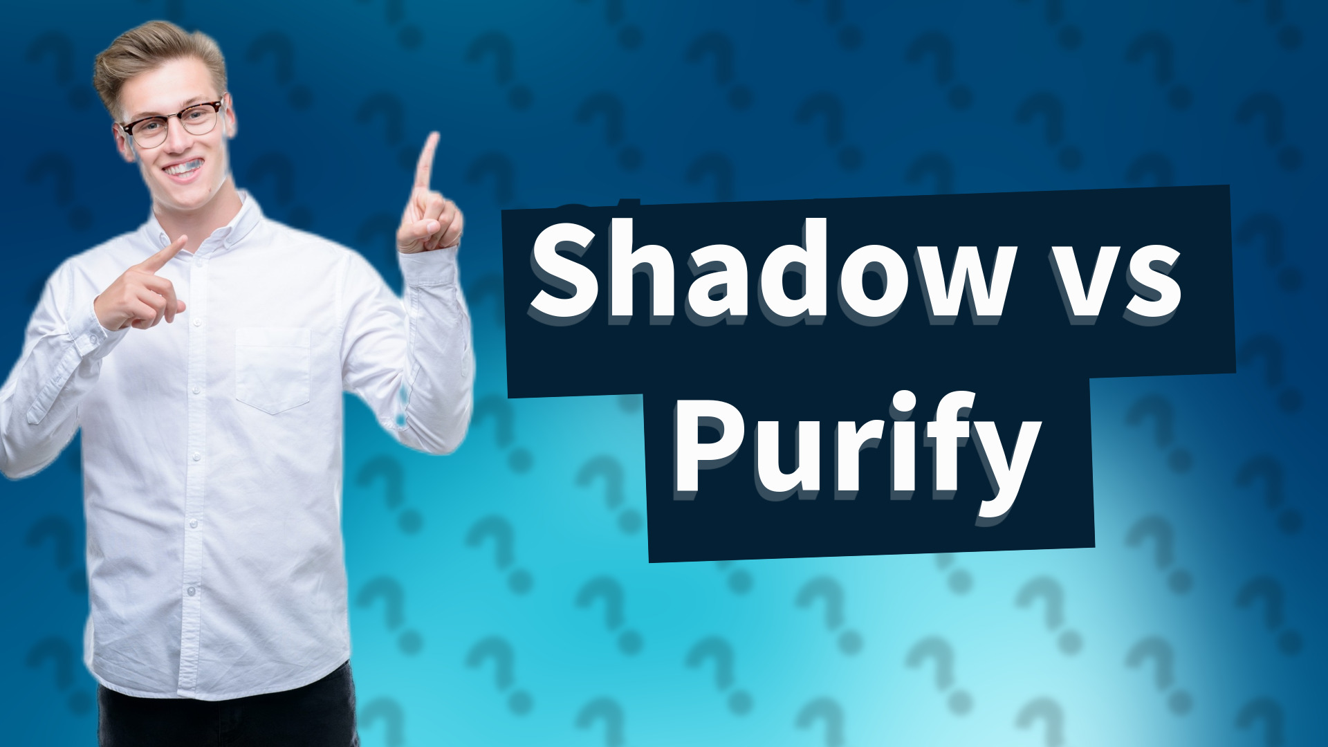 Shadow vs Purify
