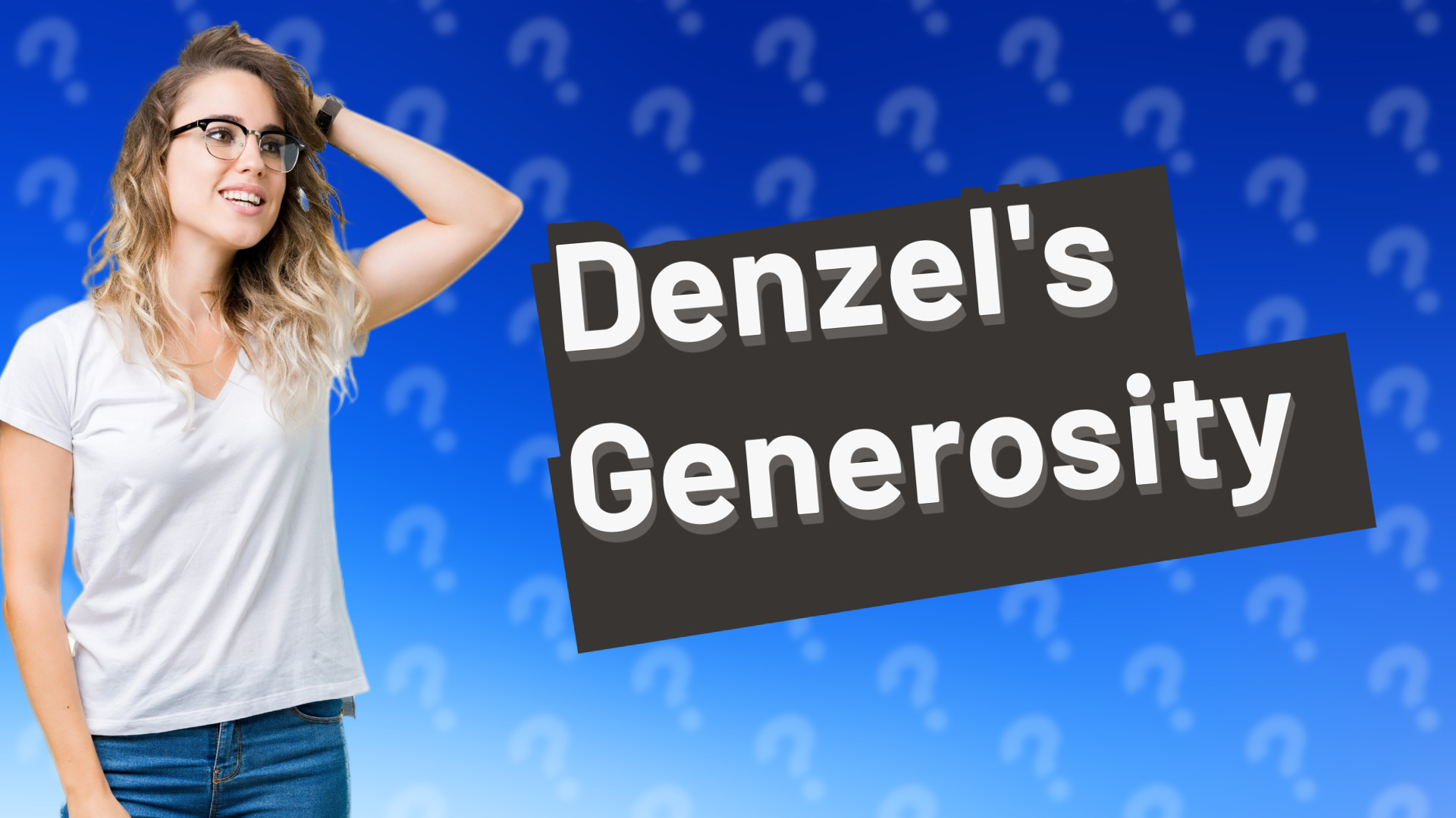 Denzel's Generosity