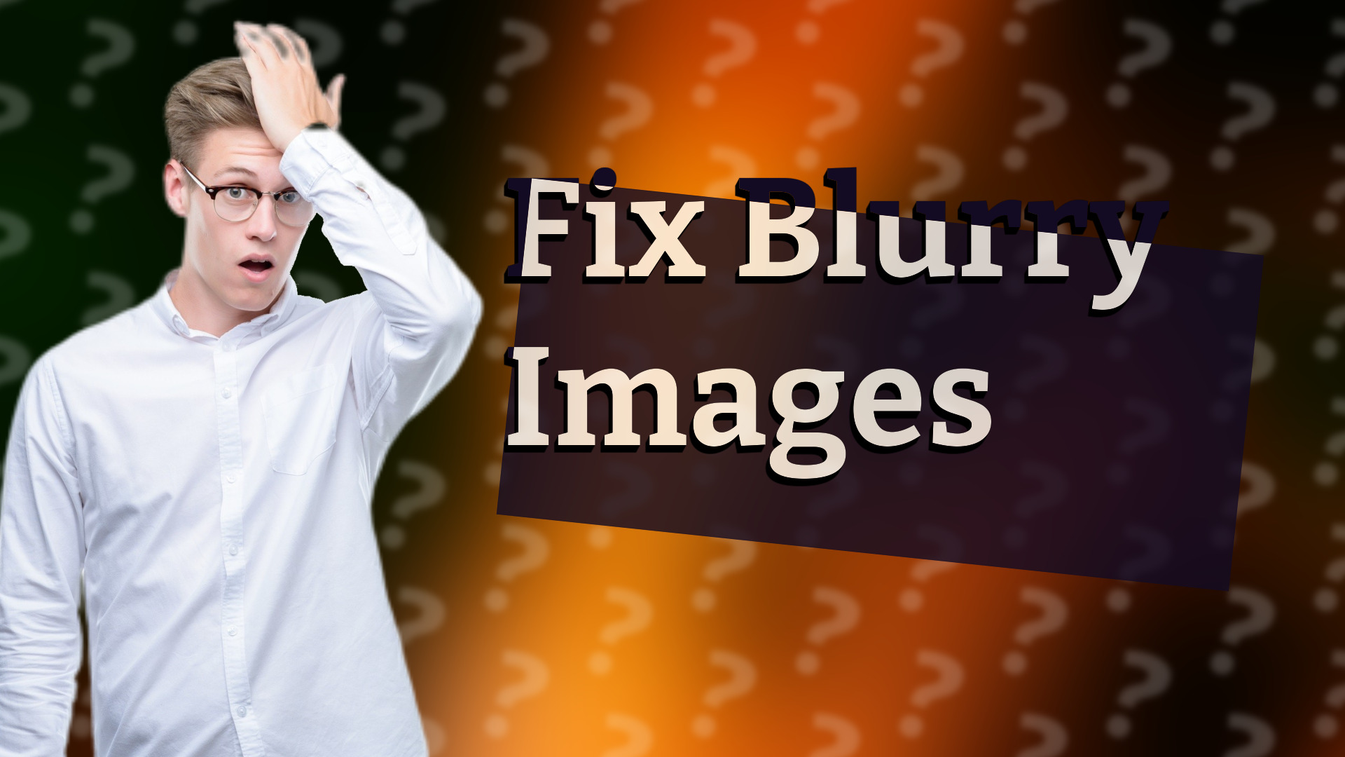 Fix Blurry Images