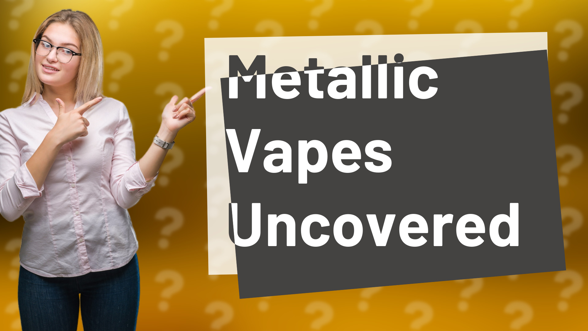Metallic Vapes Uncovered