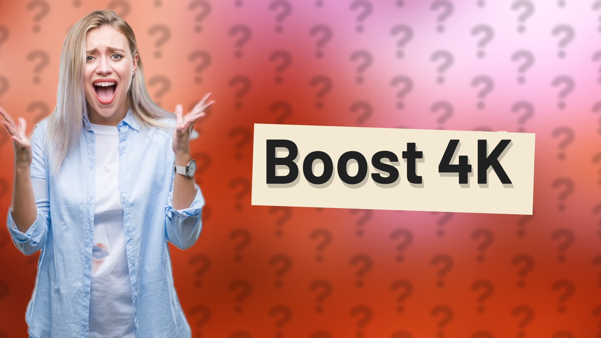 Boost 4K