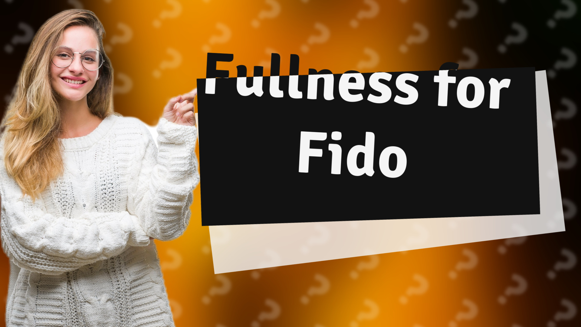 Fullness for Fido