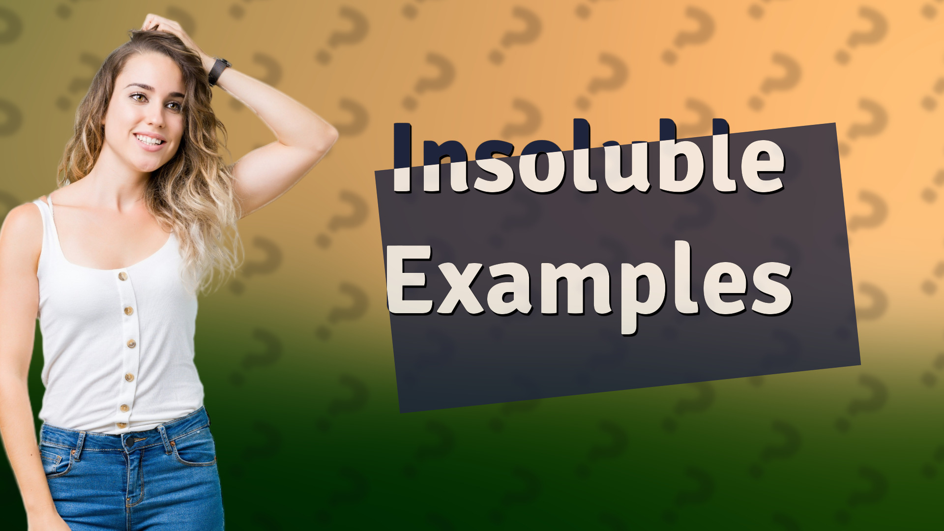 Insoluble Examples
