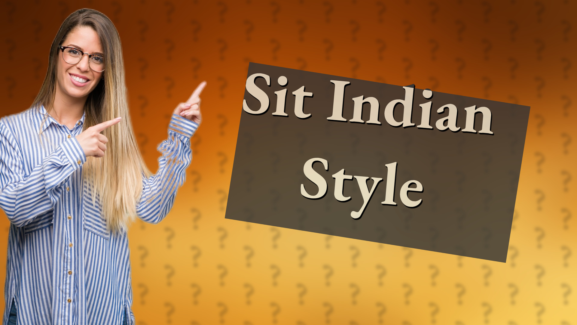 Sit Indian Style