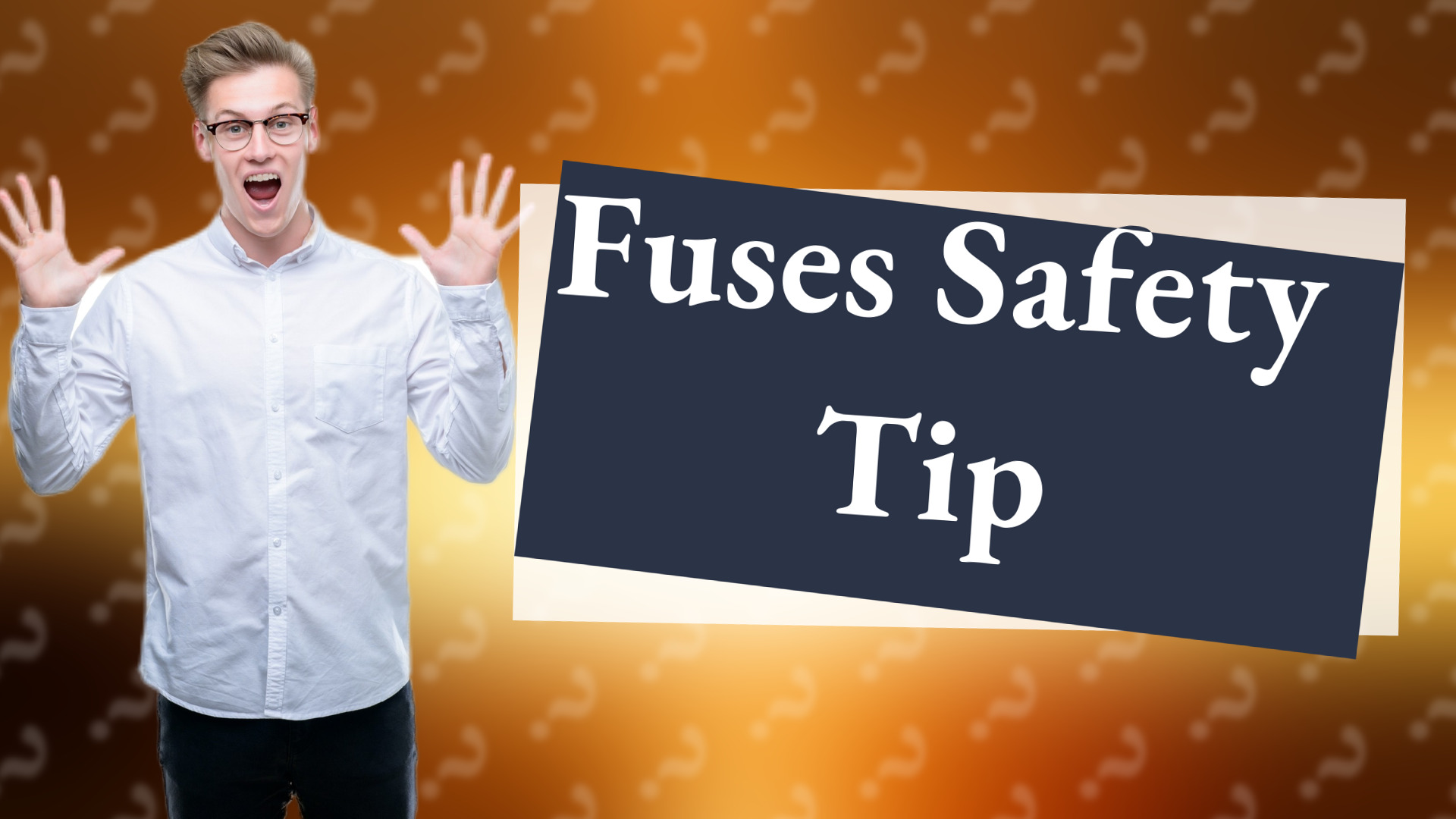 Fuses Safety Tip