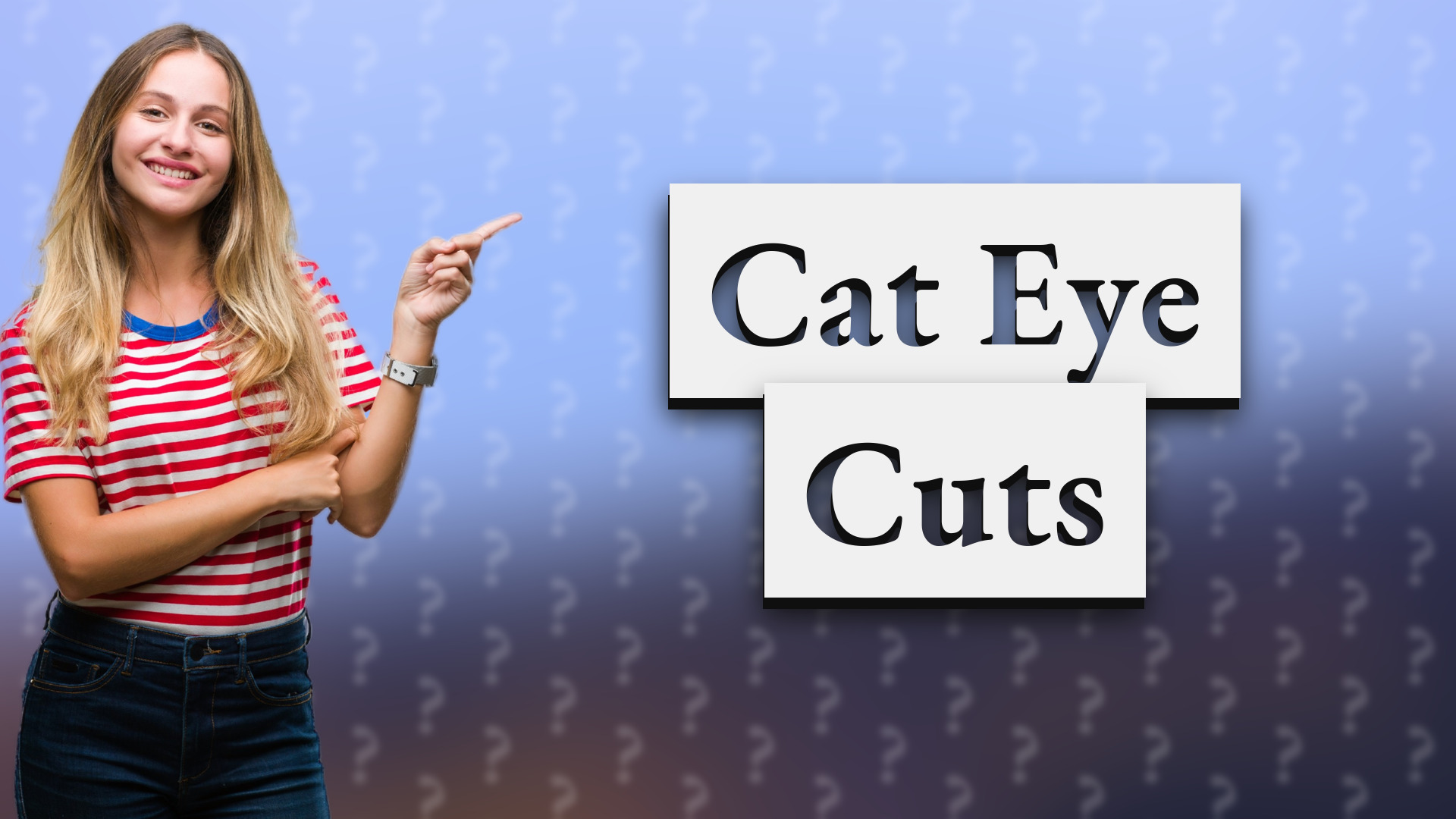 Cat Eye Cuts