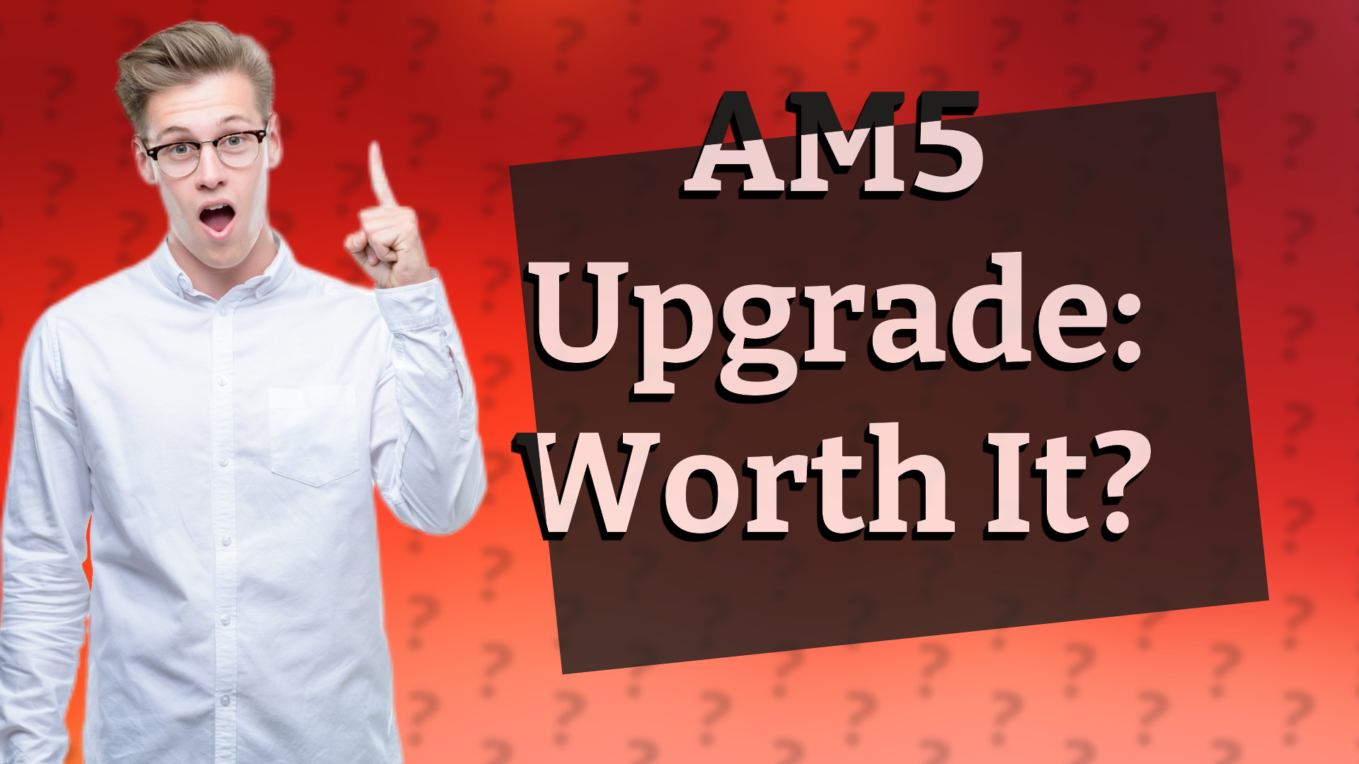 AM5 Upgrade: Worth It?