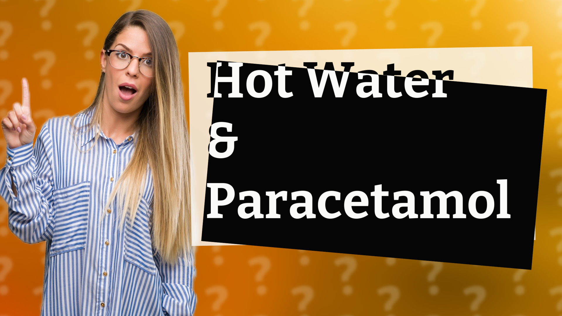 Hot Water & Paracetamol