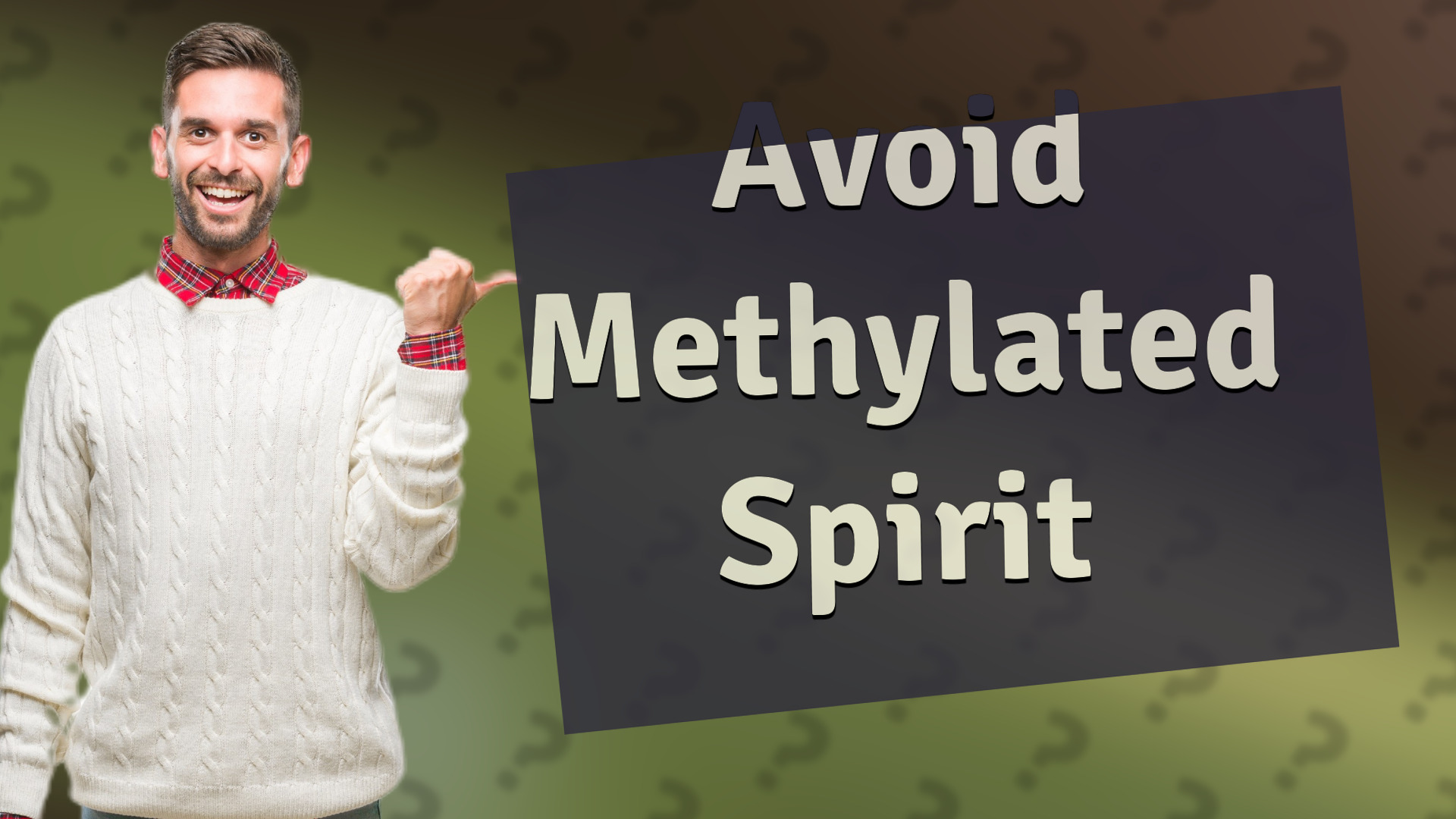 Avoid Methylated Spirit
