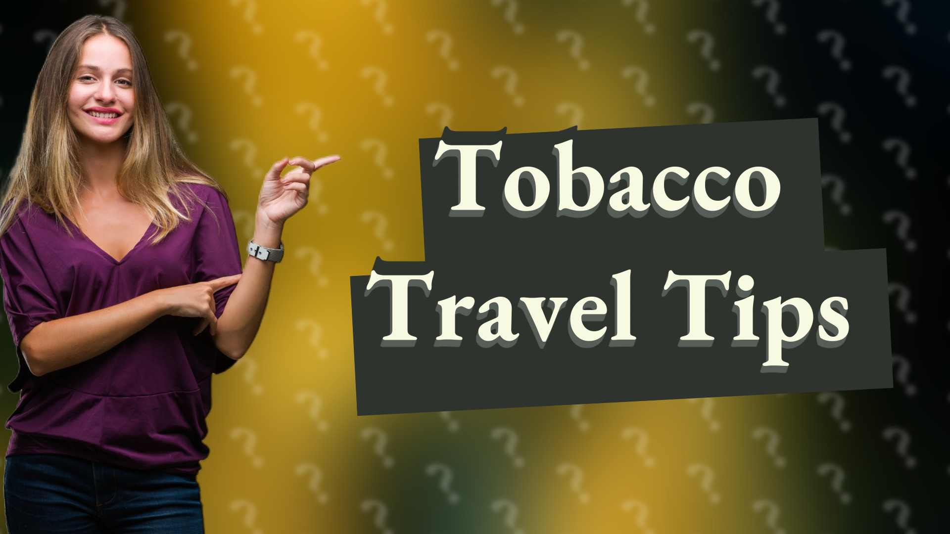 Tobacco Travel Tips