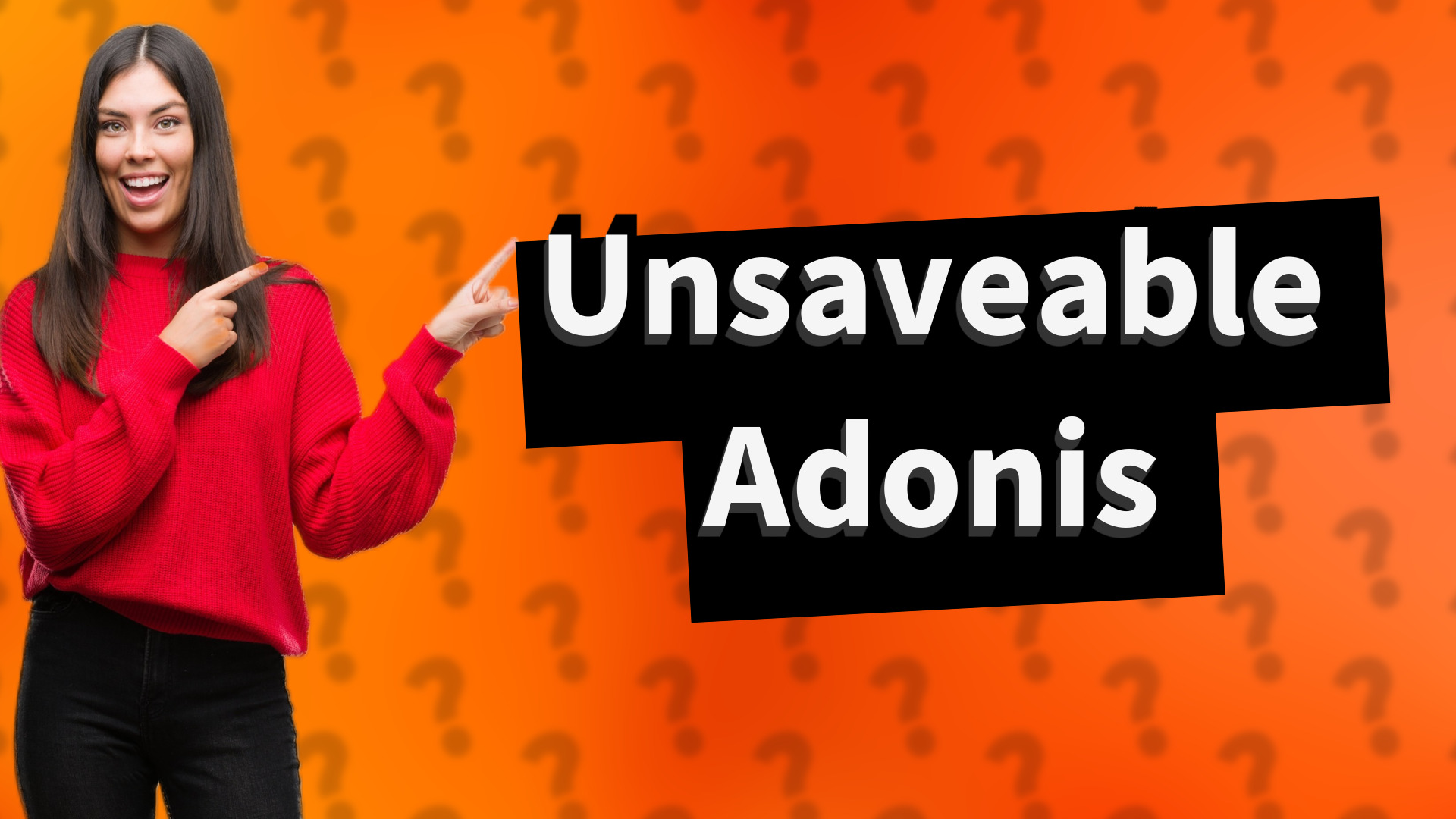 Unsaveable Adonis