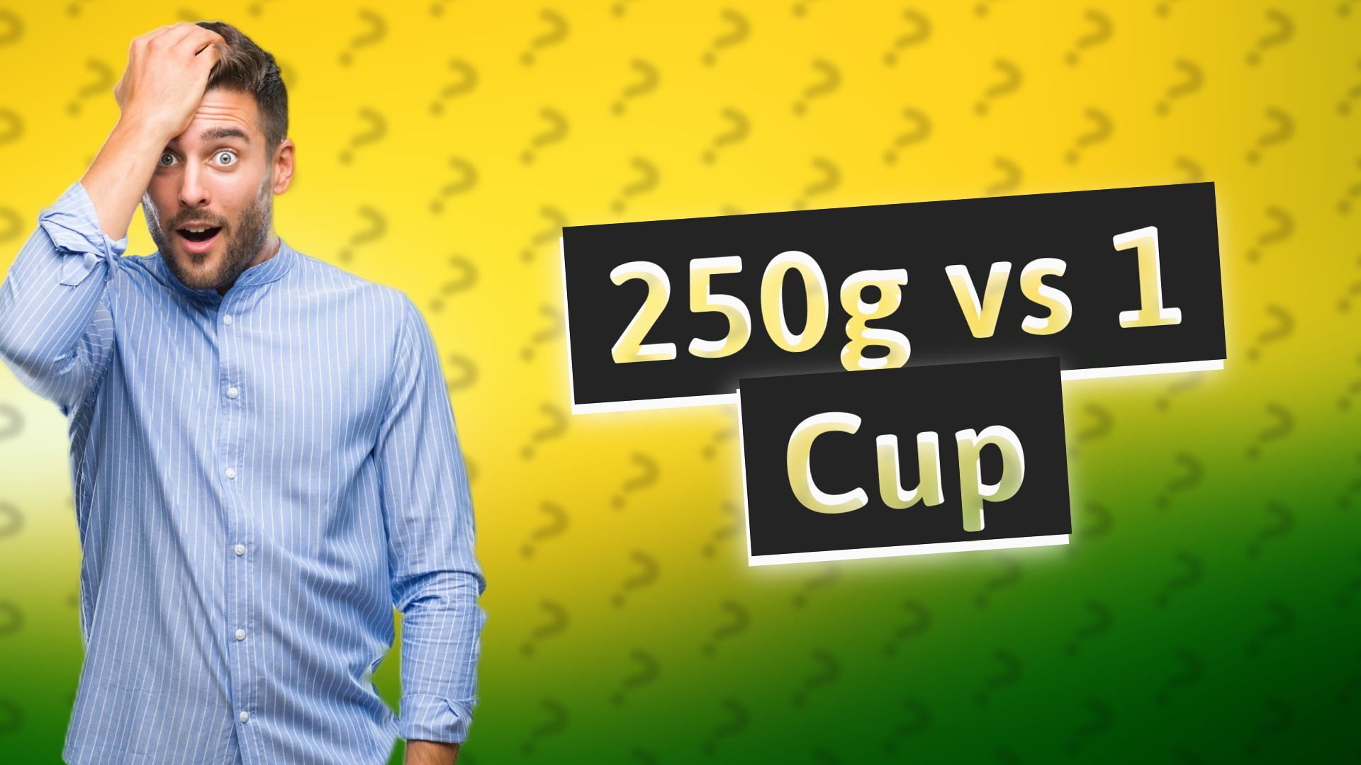 250g vs 1 Cup