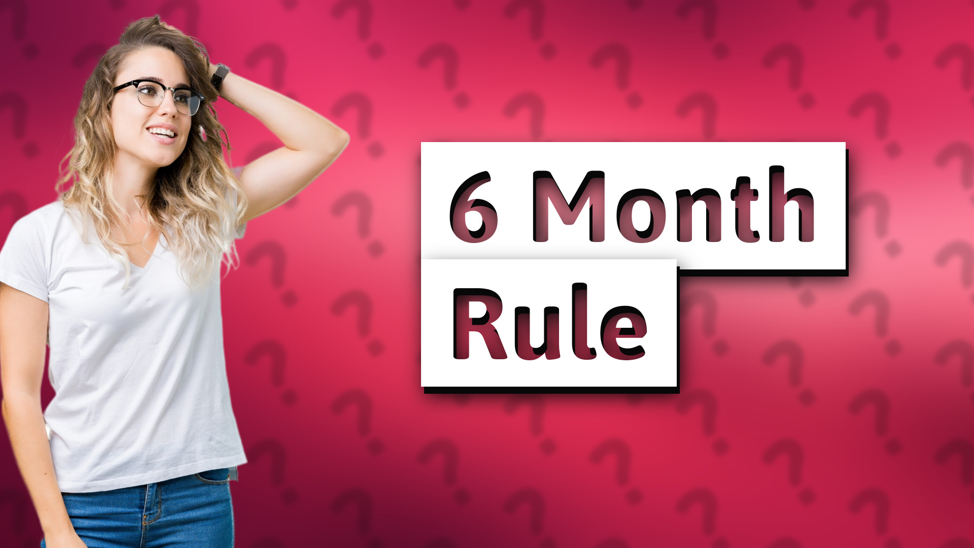 6 Month Rule