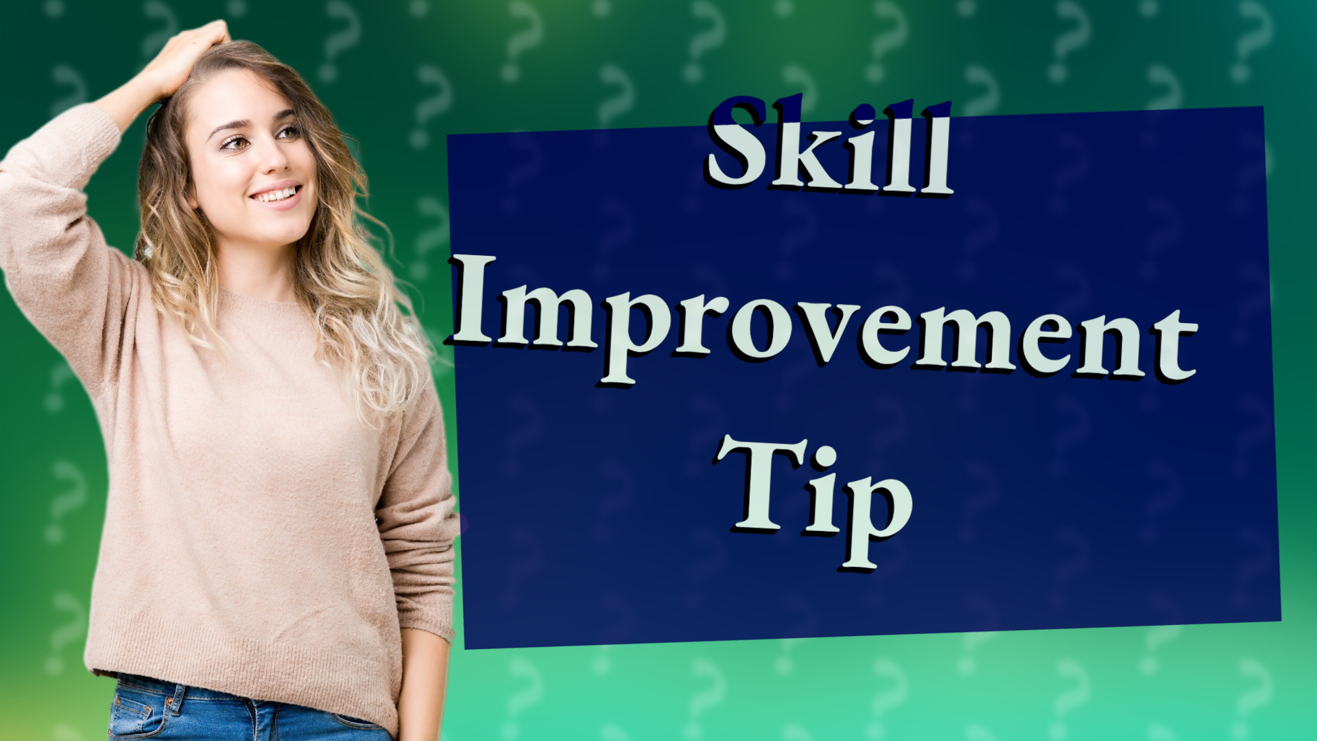 Skill Improvement Tip