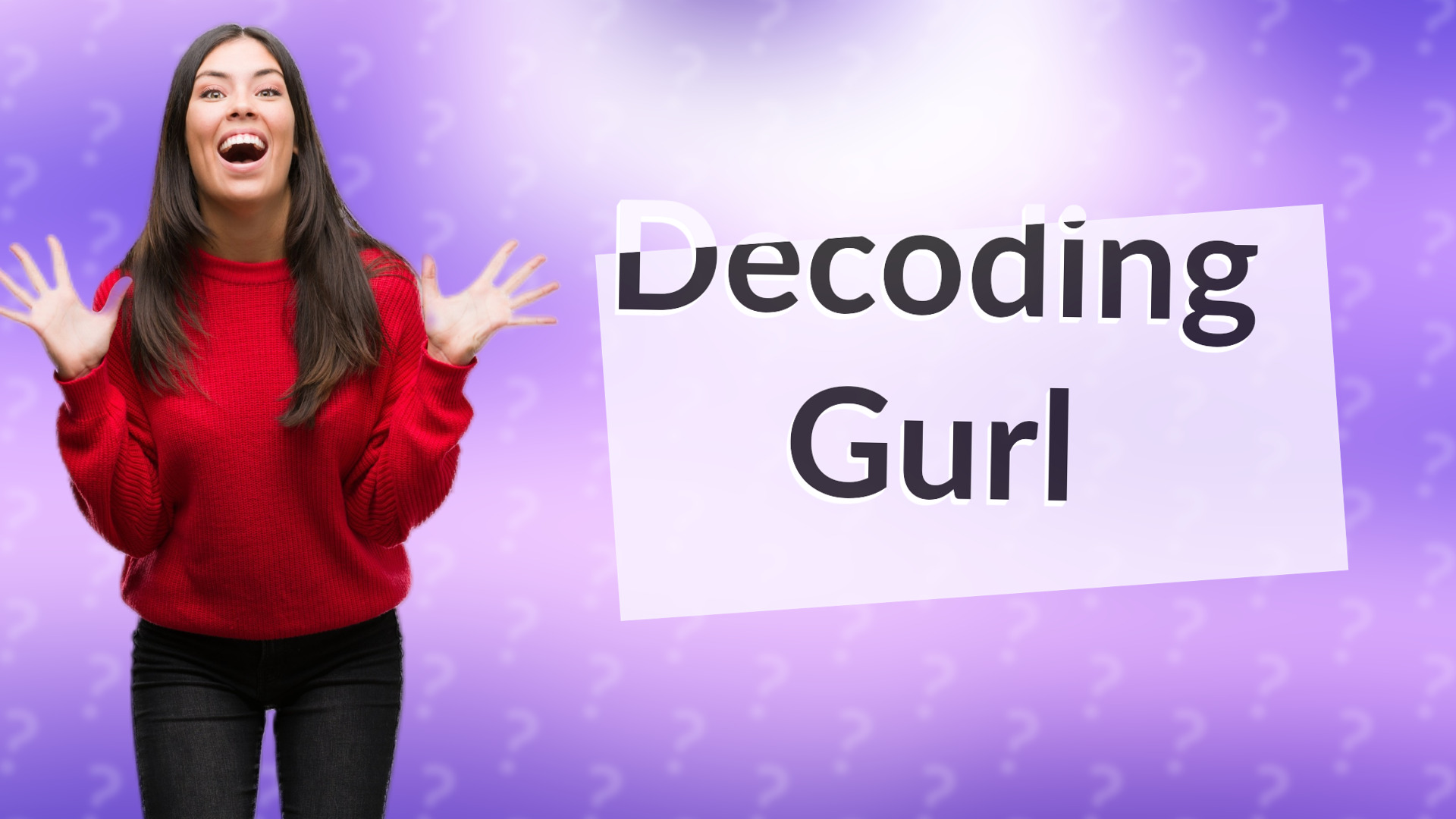 Decoding Gurl