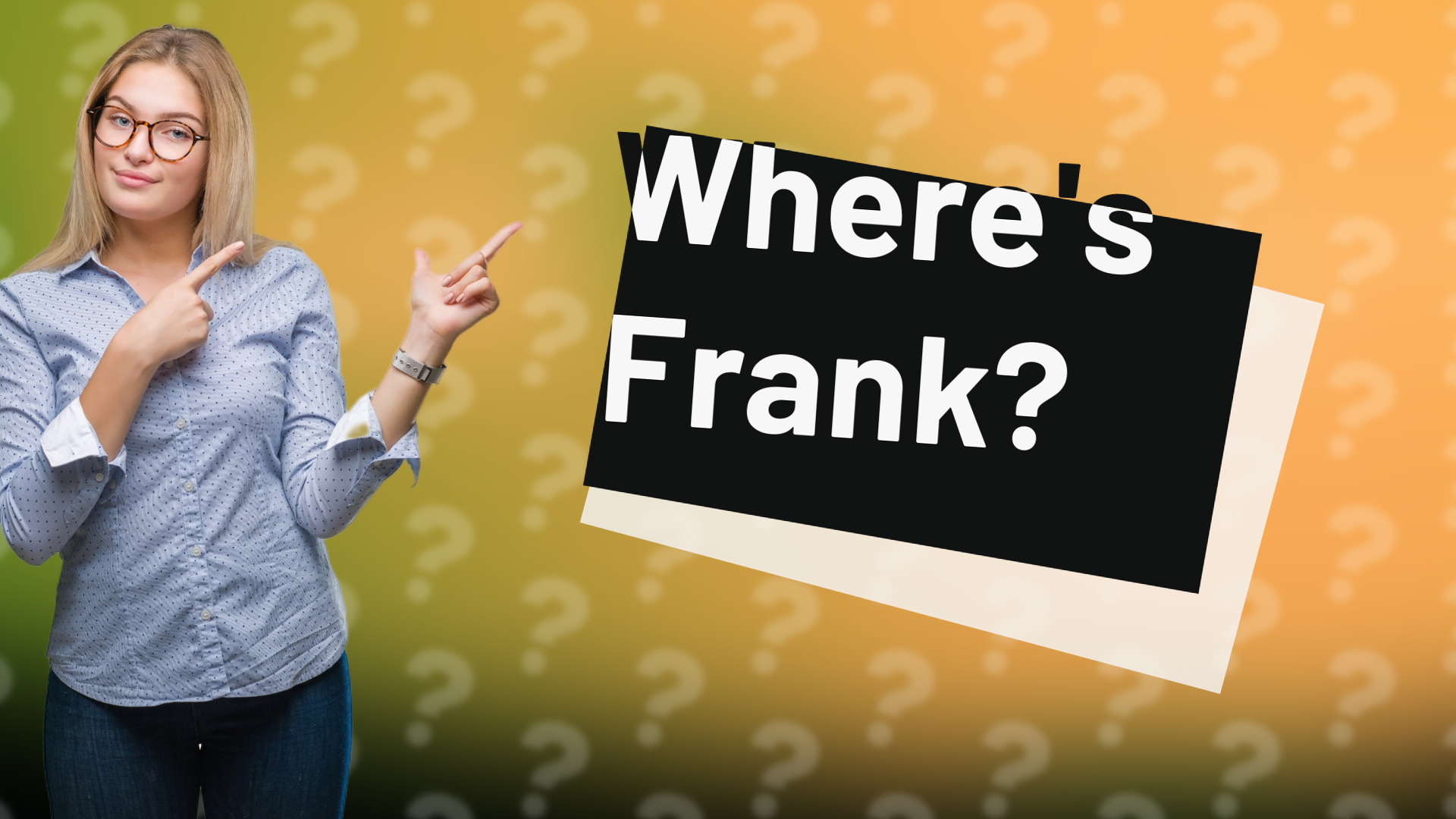Where's Frank?