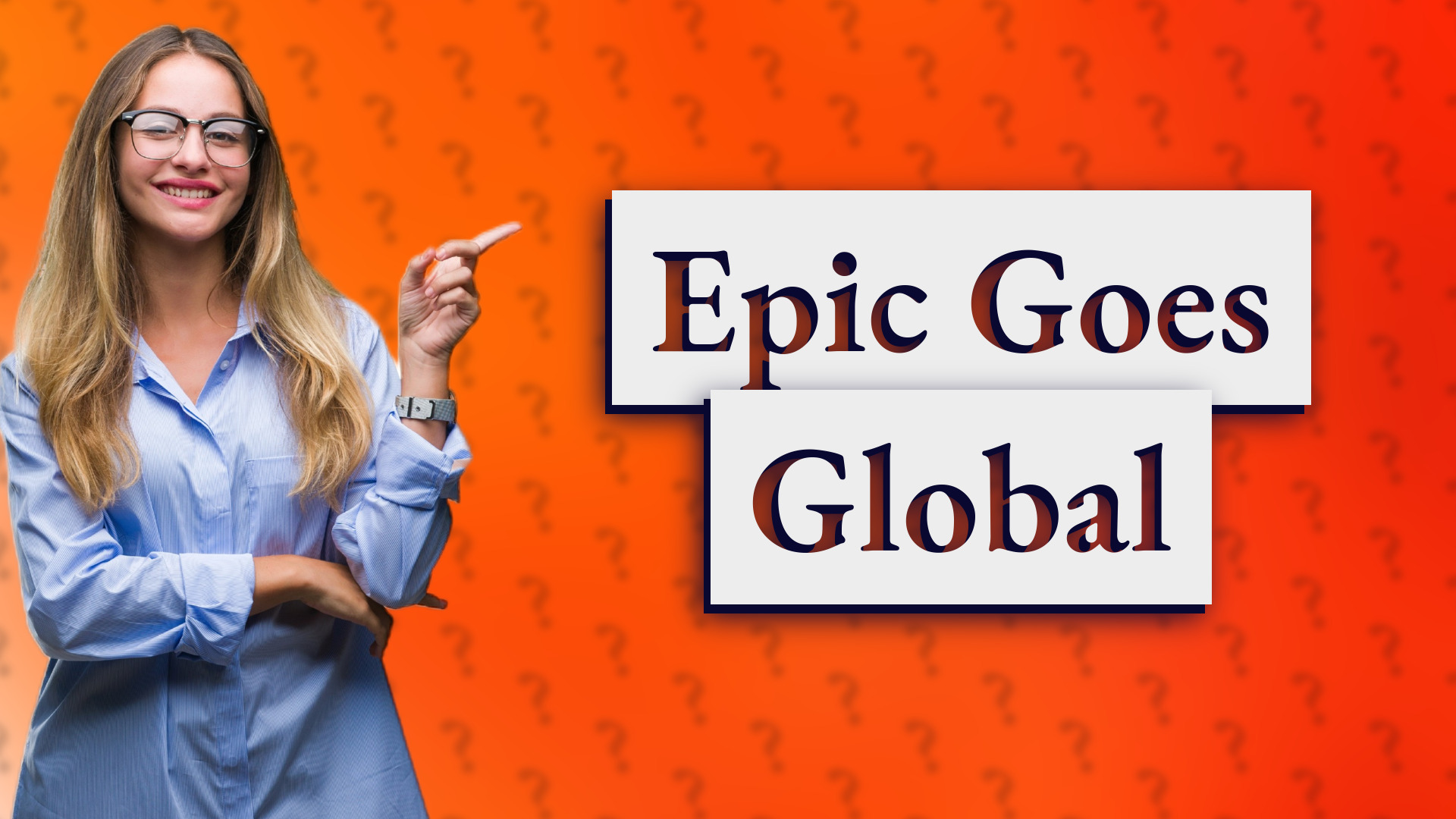 Epic Goes Global