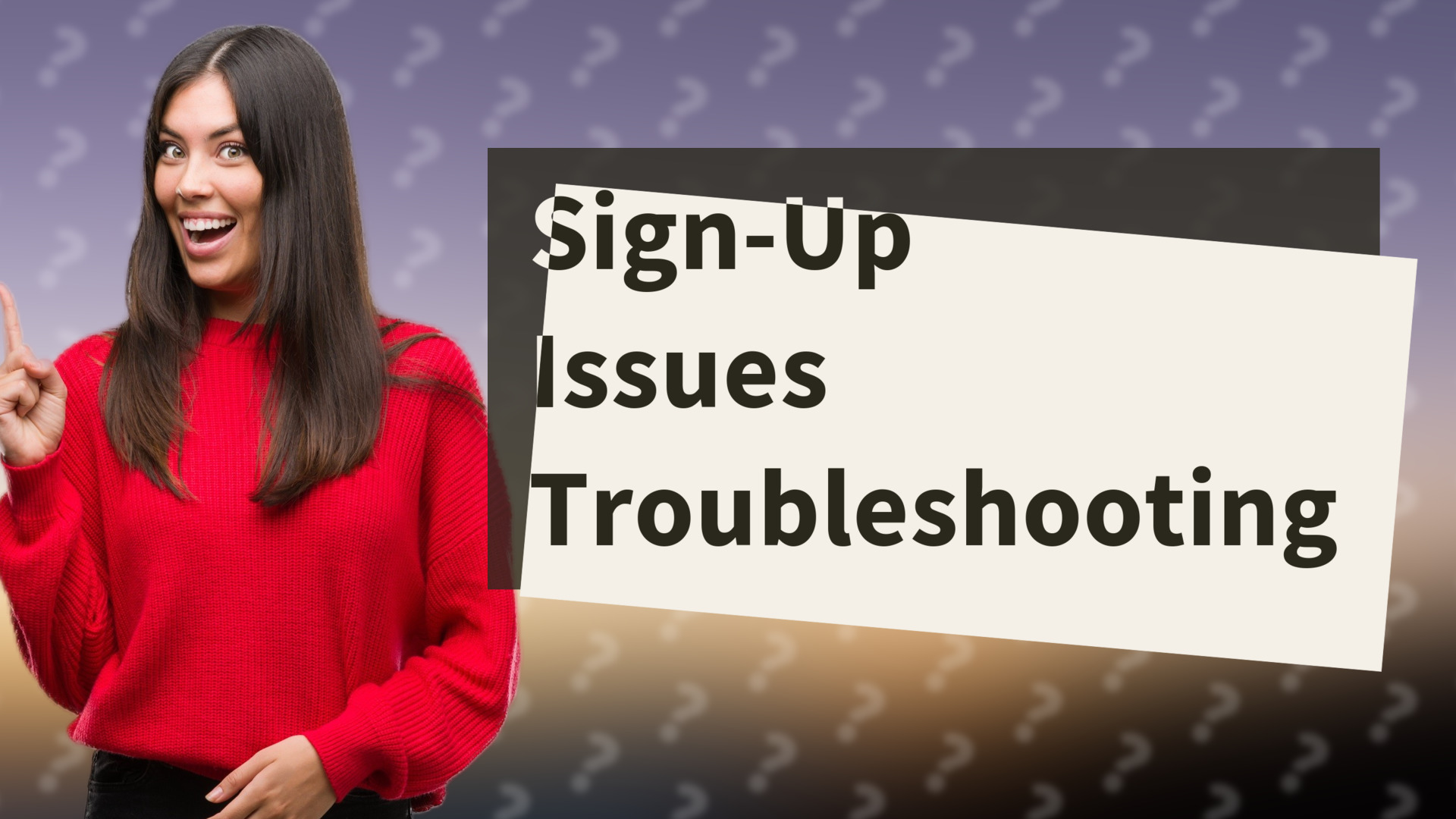 Sign-Up Issues Troubleshooting
