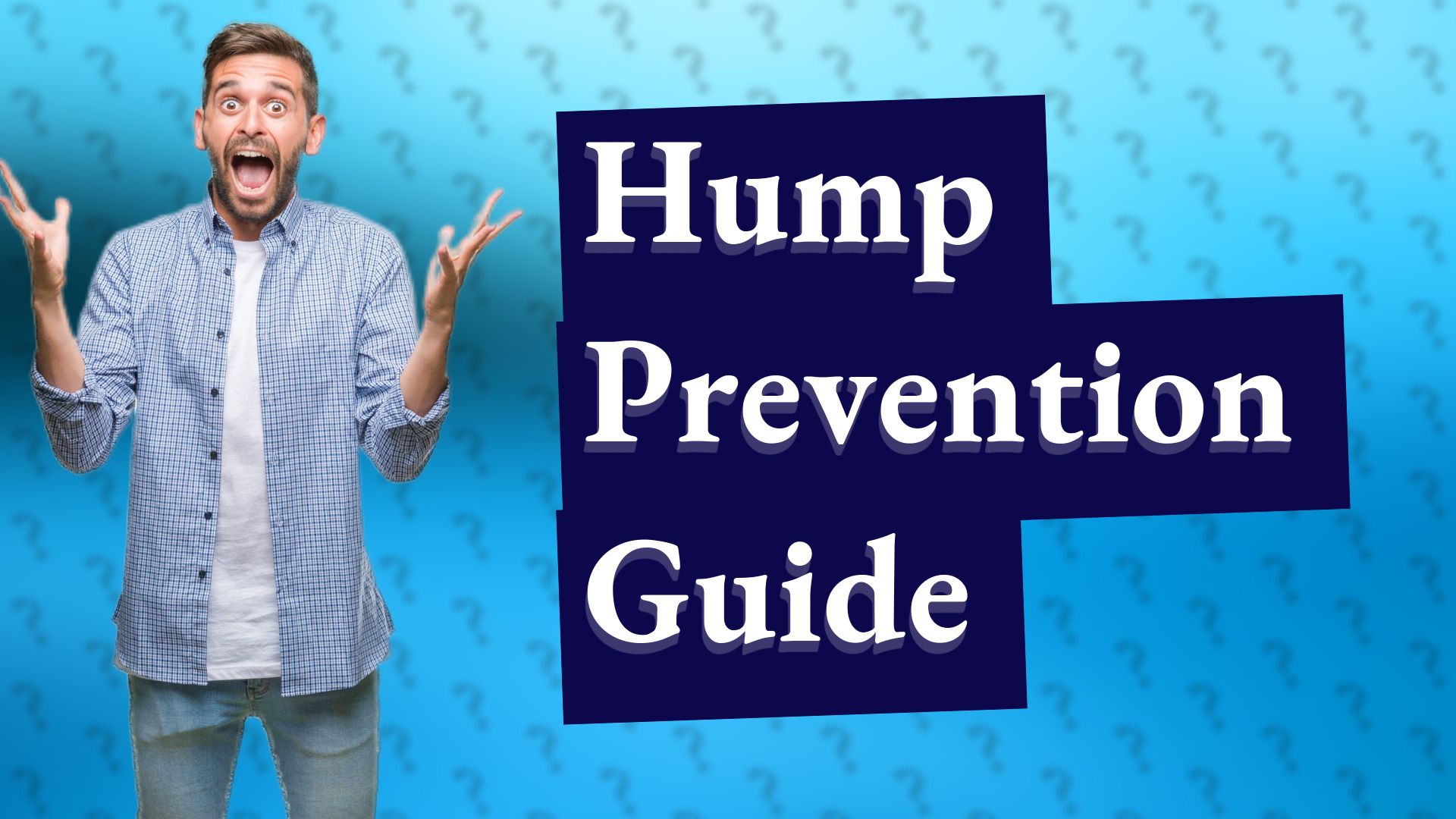 Hump Prevention Guide